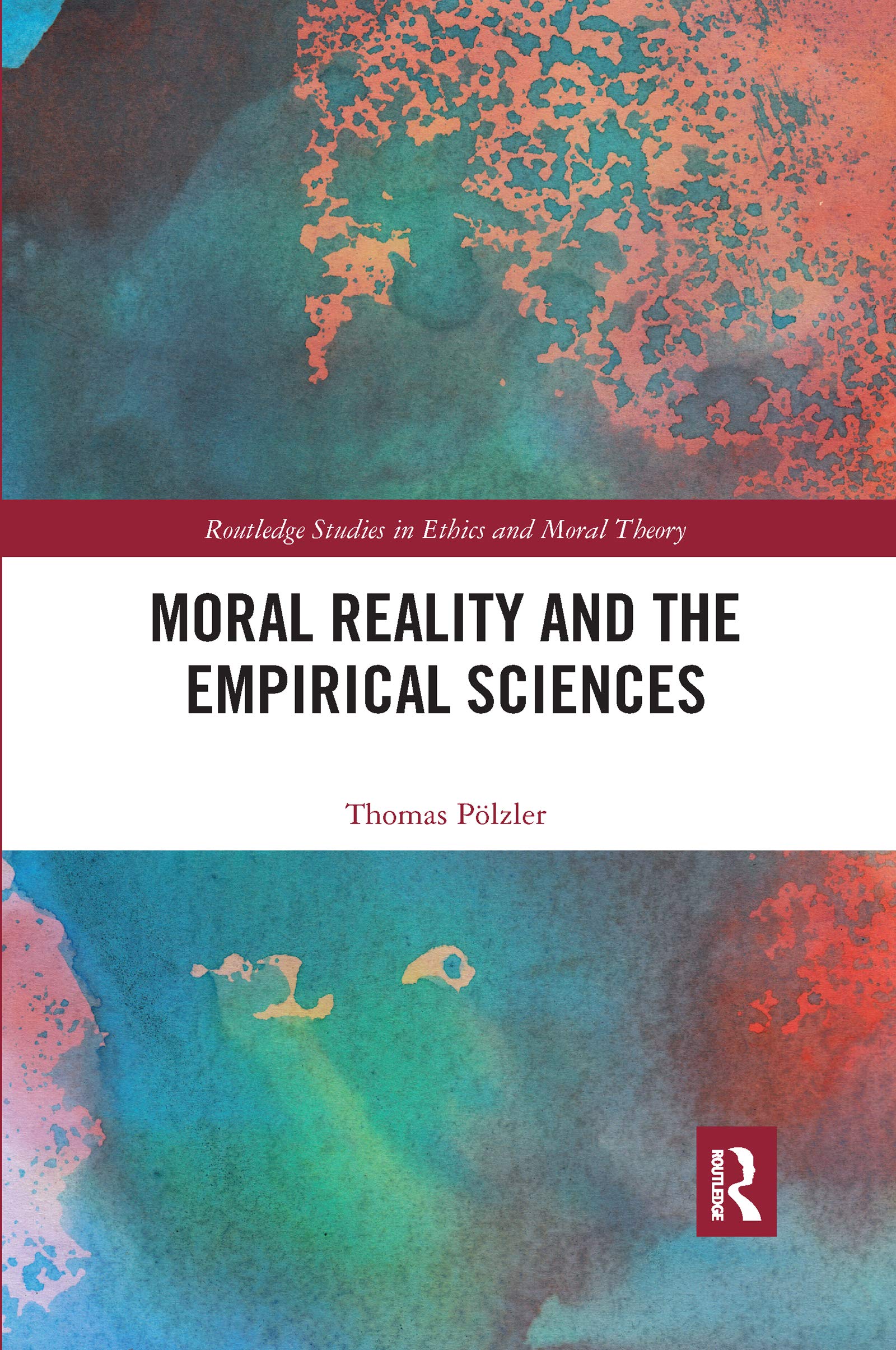 Moral Reality and the Empirical Sciences (Routledge Studies in Ethics and Moral Theory) Philosophy
