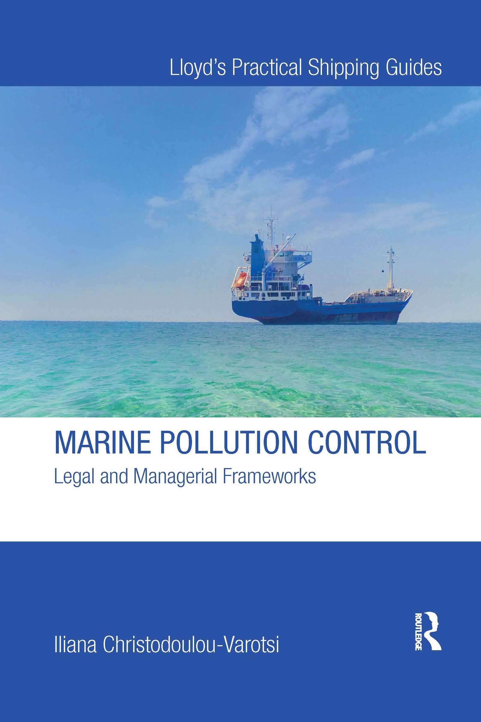 Marine Pollution Control: Legal and Managerial Frameworks (Lloyd's Practical Shipping Guides) Law