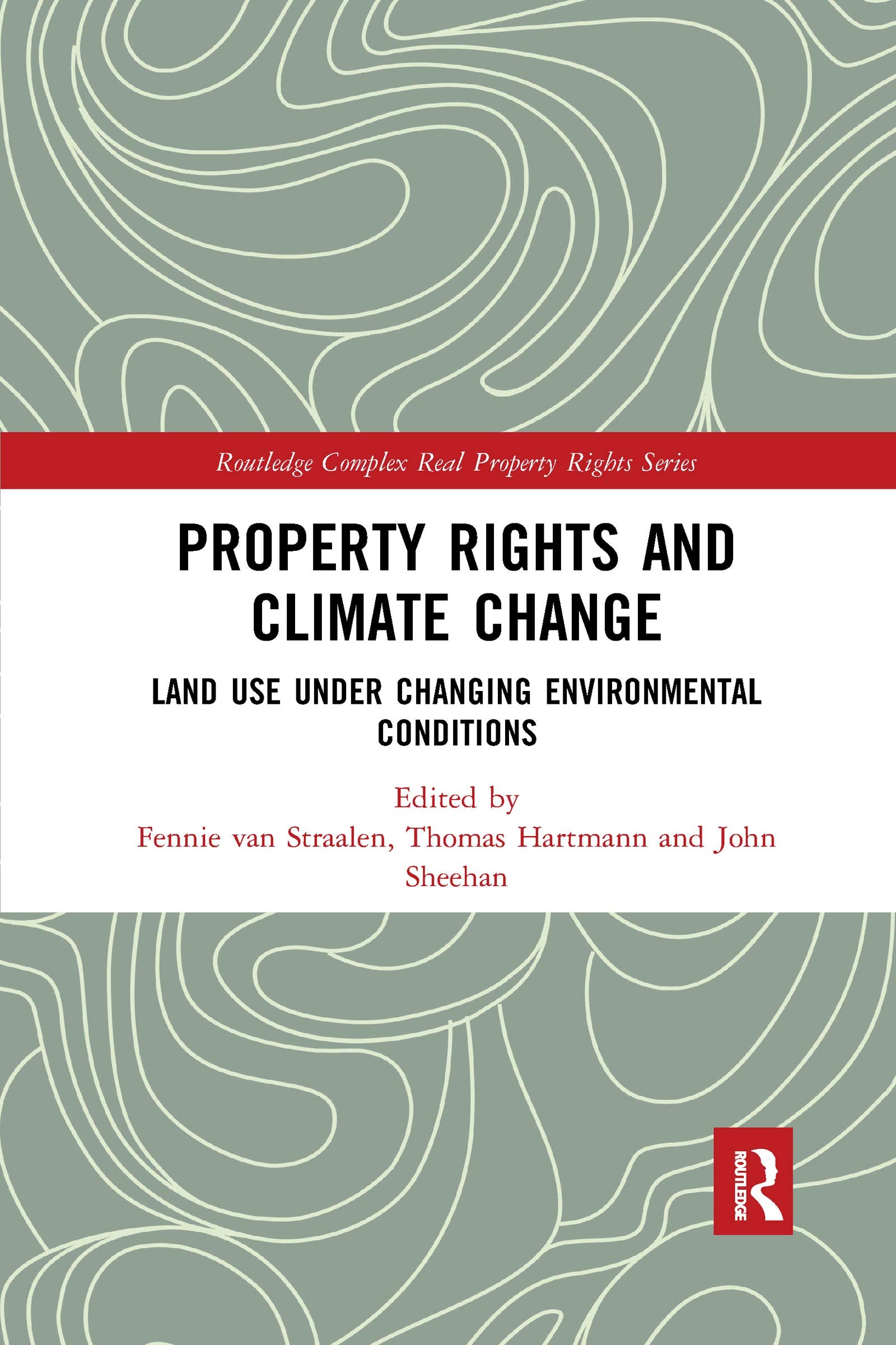 Property Rights and Climate Change: Land Use Under Changing Environmental Conditions (Routledge Complex Real Property Rights) Law