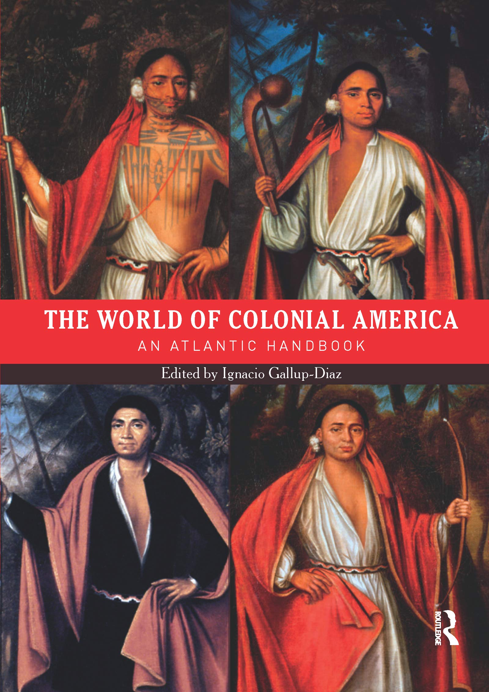 The World of Colonial America: An Atlantic Handbook (Routledge Worlds) Politics & History