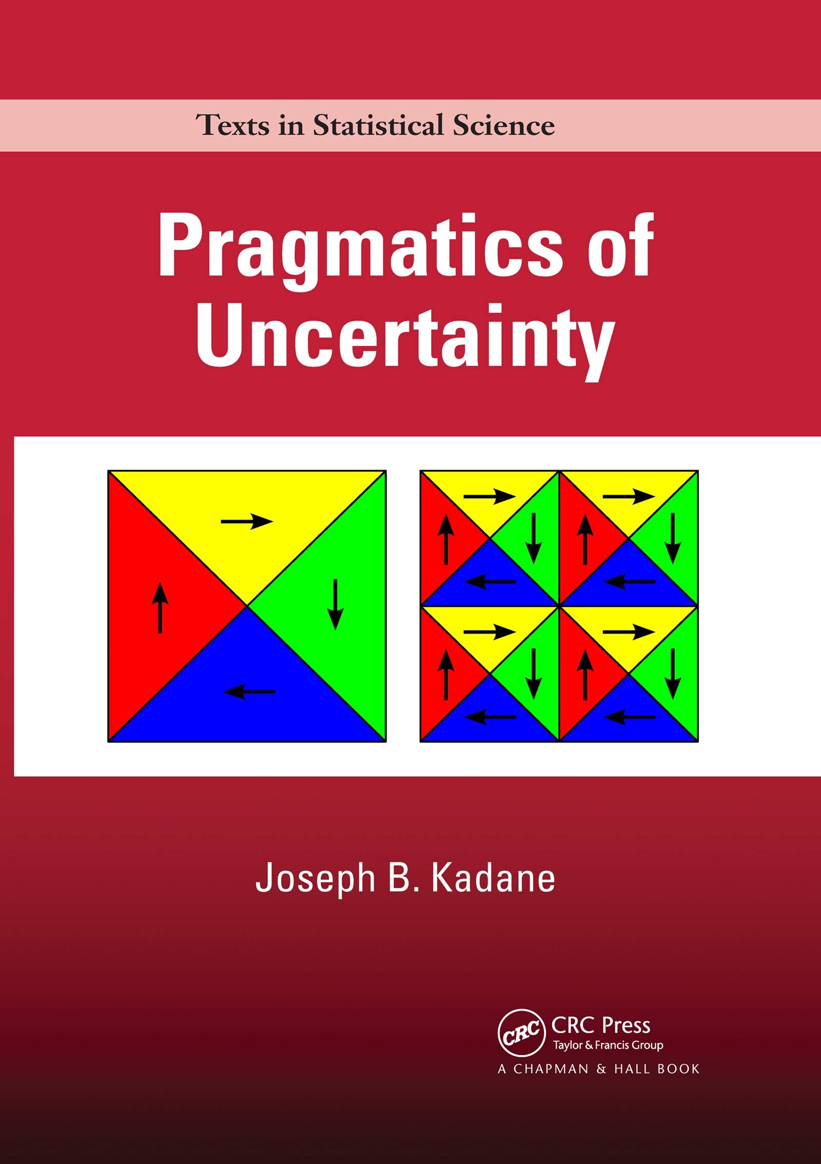 Pragmatics of Uncertainty (Chapman & Hall/CRC Texts in Statistical Science) Business, Finance & Career