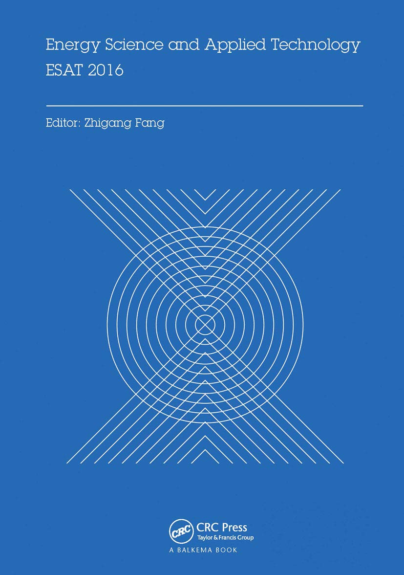 Energy Science and Applied Technology ESAT 2016: Proceedings of the International Conference on Energy Science and Applied Technology Esat 2016, Wuhan, China, June 25-26, 2016 Business & Technology
