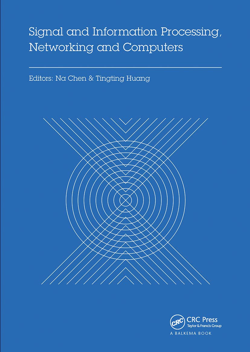 Signal and Information Processing, Networking and Computers: Proceedings of the 1st International Congress on Signal and Information Processing, ... 2015, October 17-18, 2015 Beijing, China Computer Science