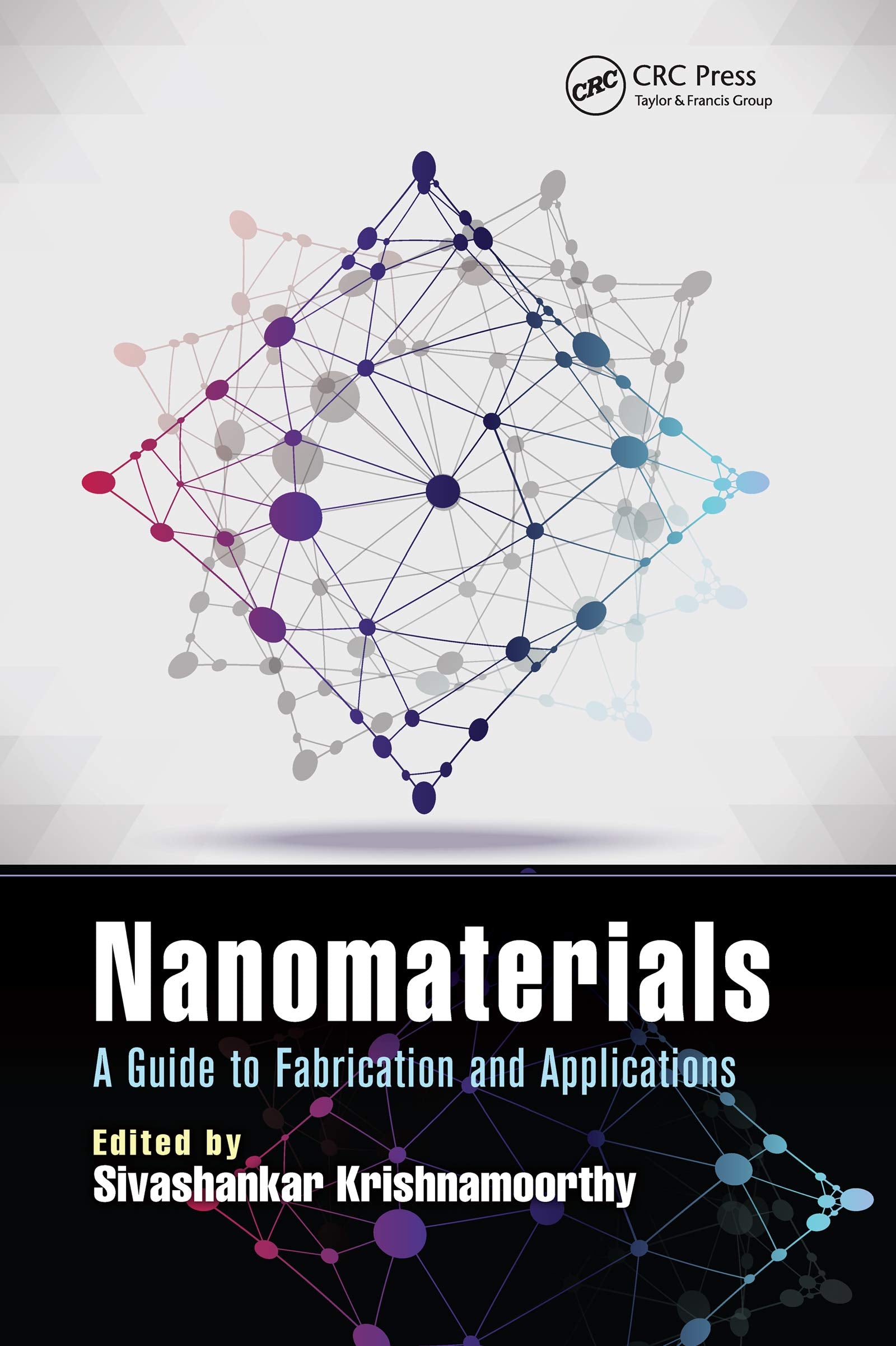 Nanomaterials: A Guide to Fabrication and Applications (Devices, Circuits, and Systems) Business & Technology