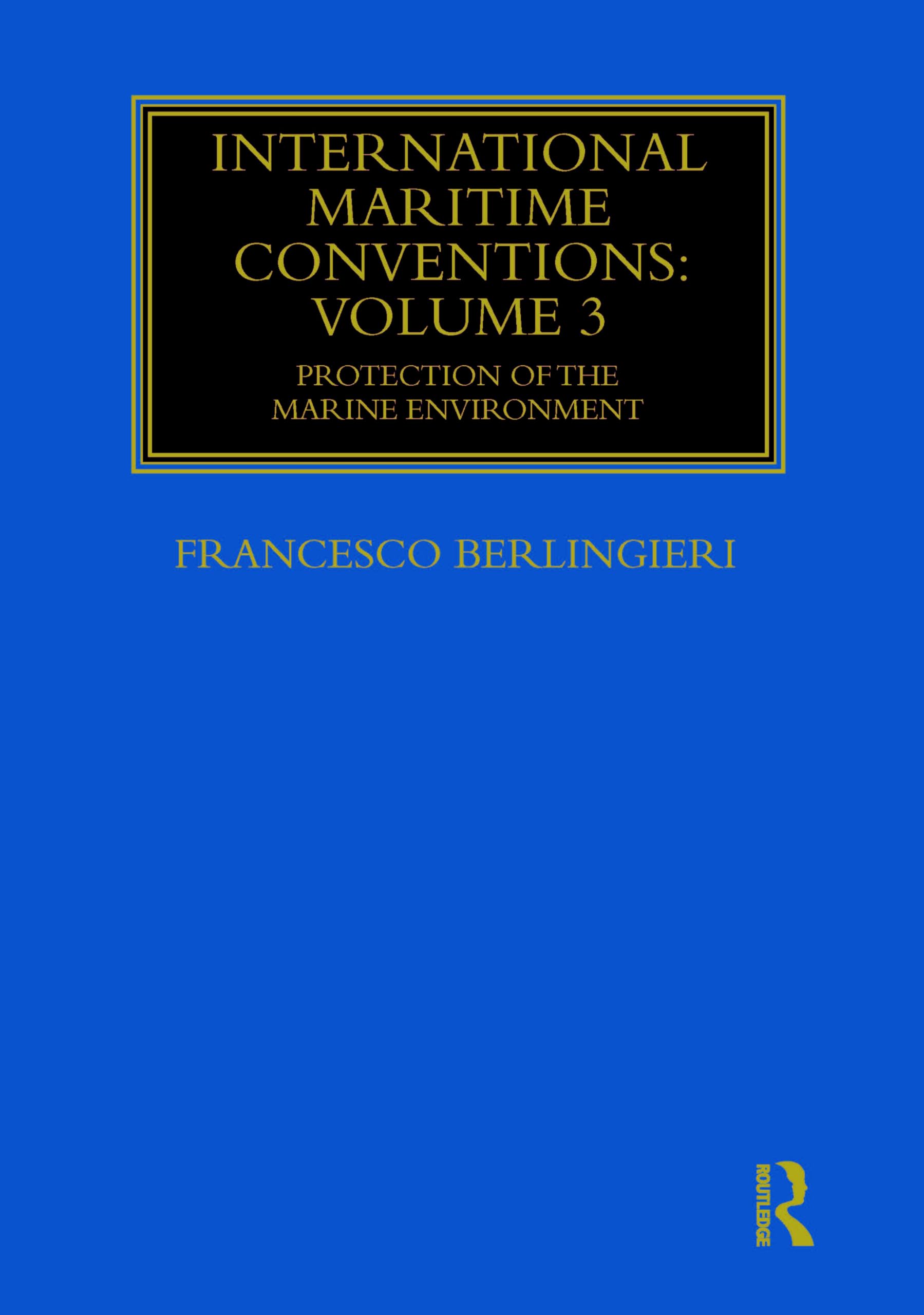 International Maritime Conventions (Volume 3): Protection of the Marine Environment (International Maritime Conventions, 3, Band 3) Law