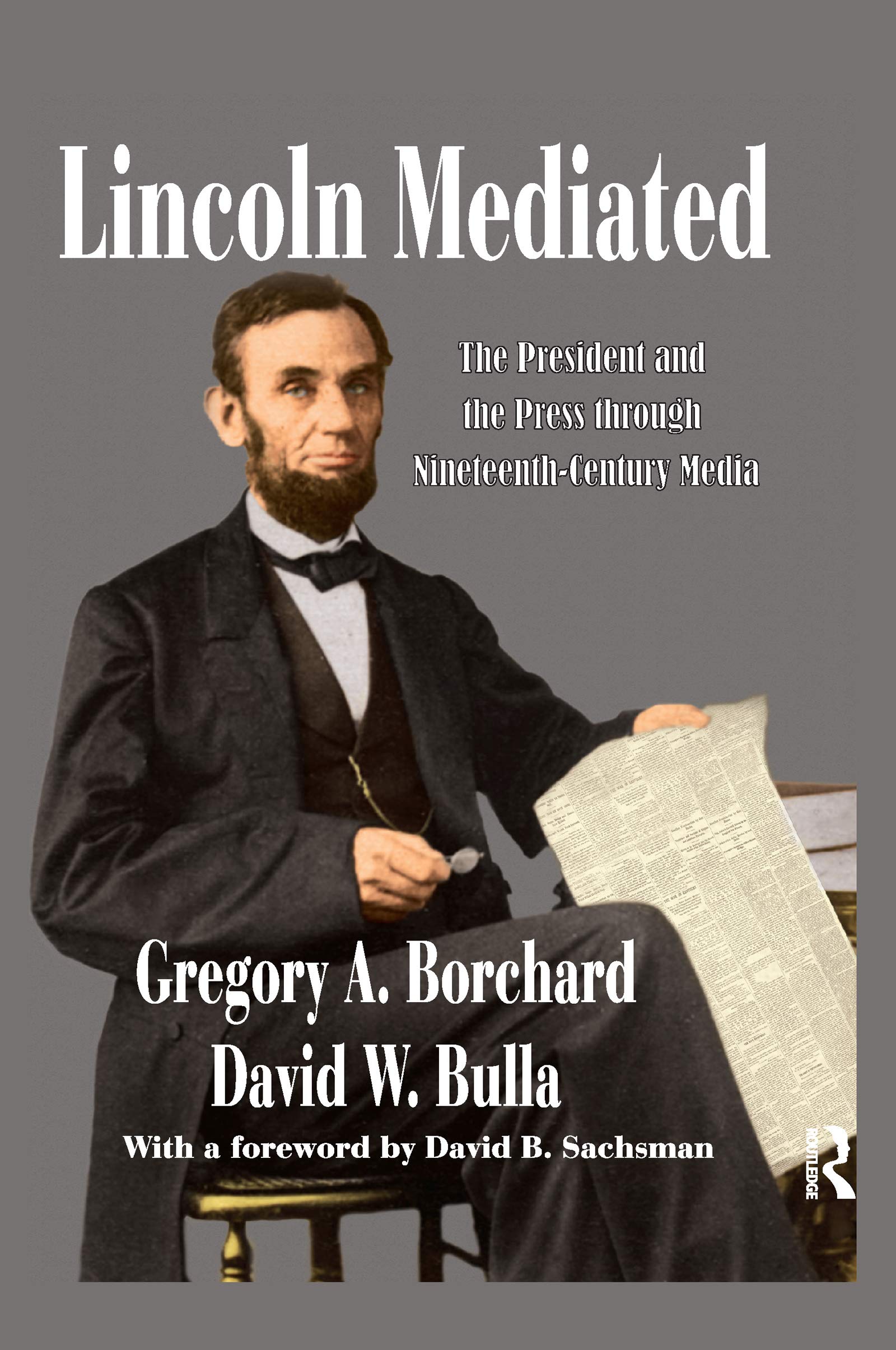 Lincoln Mediated: The President and the Press Through Nineteenth-century Media (Journalism) Media & Communication