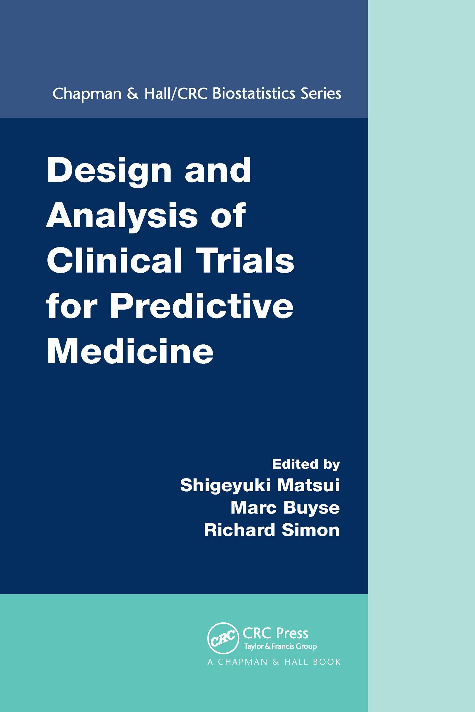Design and Analysis of Clinical Trials for Predictive Medicine (Chapman & Hall/CRC Biostatistics) Medicine