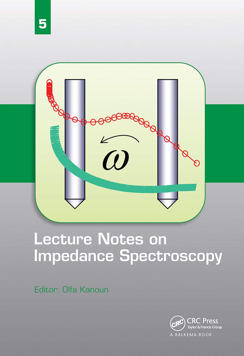 Lecture Notes on Impedance Spectroscopy: Volume 5 - (Lecture Notes on Impedance Spectroscopy, 5, Band 5) Business & Technology