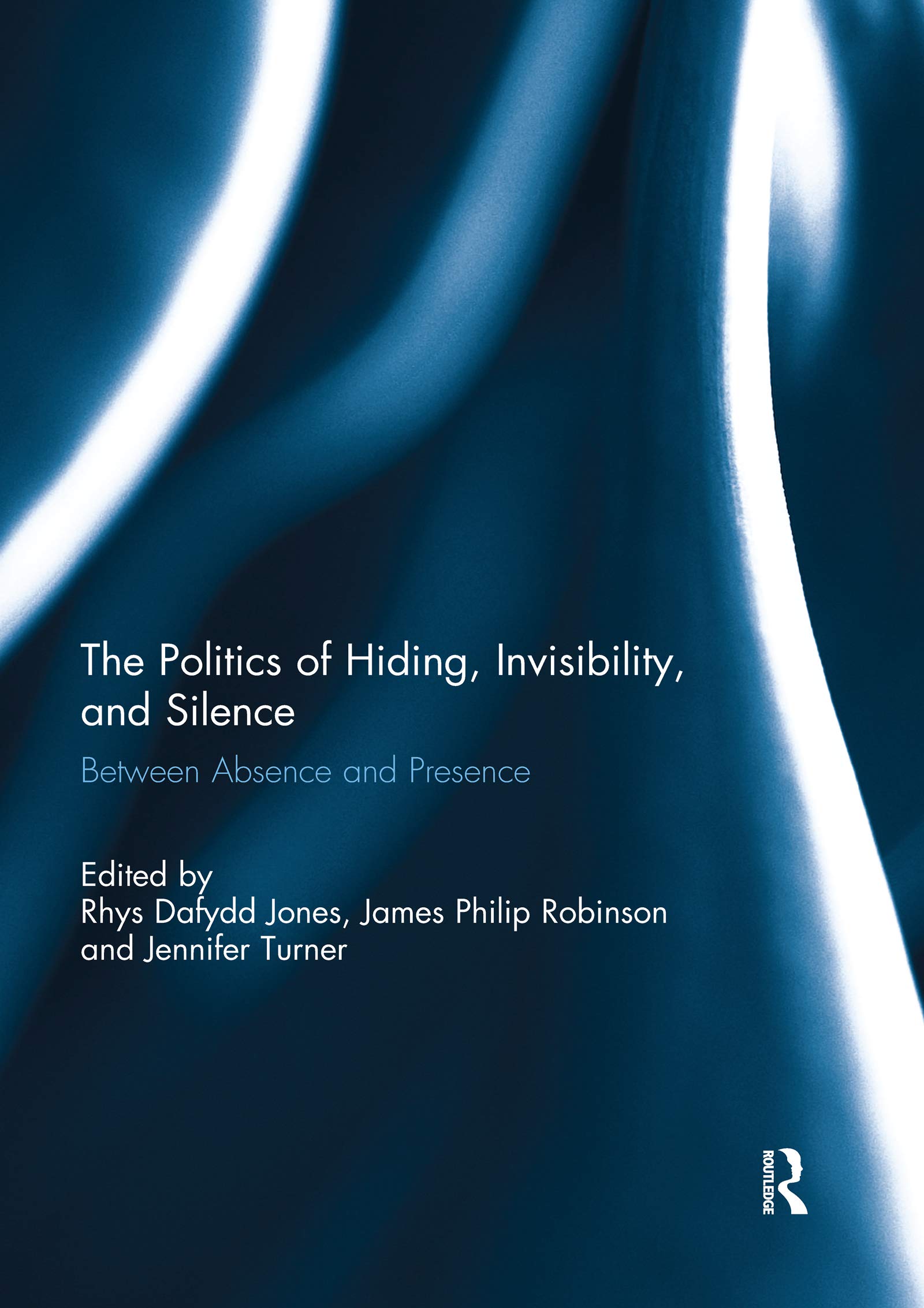 The Politics of Hiding, Invisibility, and Silence: Between Absence and Presence Social Sciences