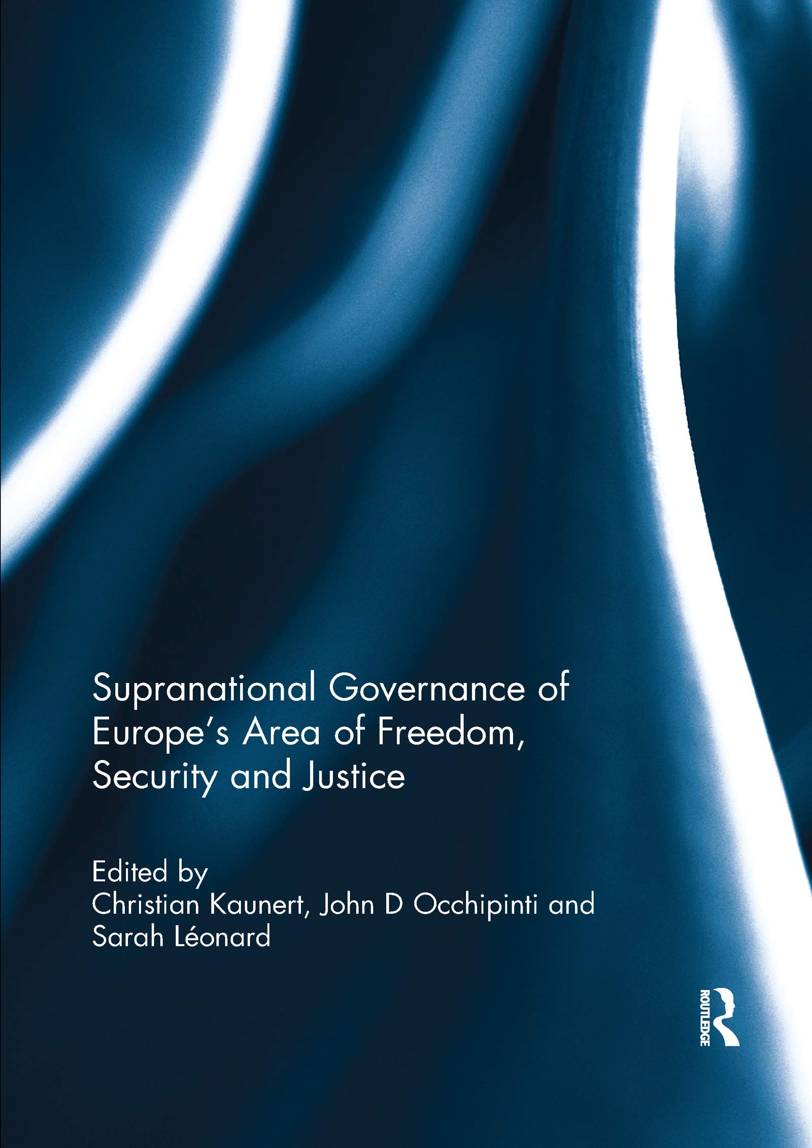 Supranational Governance of Europeâ€™s Area of Freedom, Security and Justice Business, Finance & Career