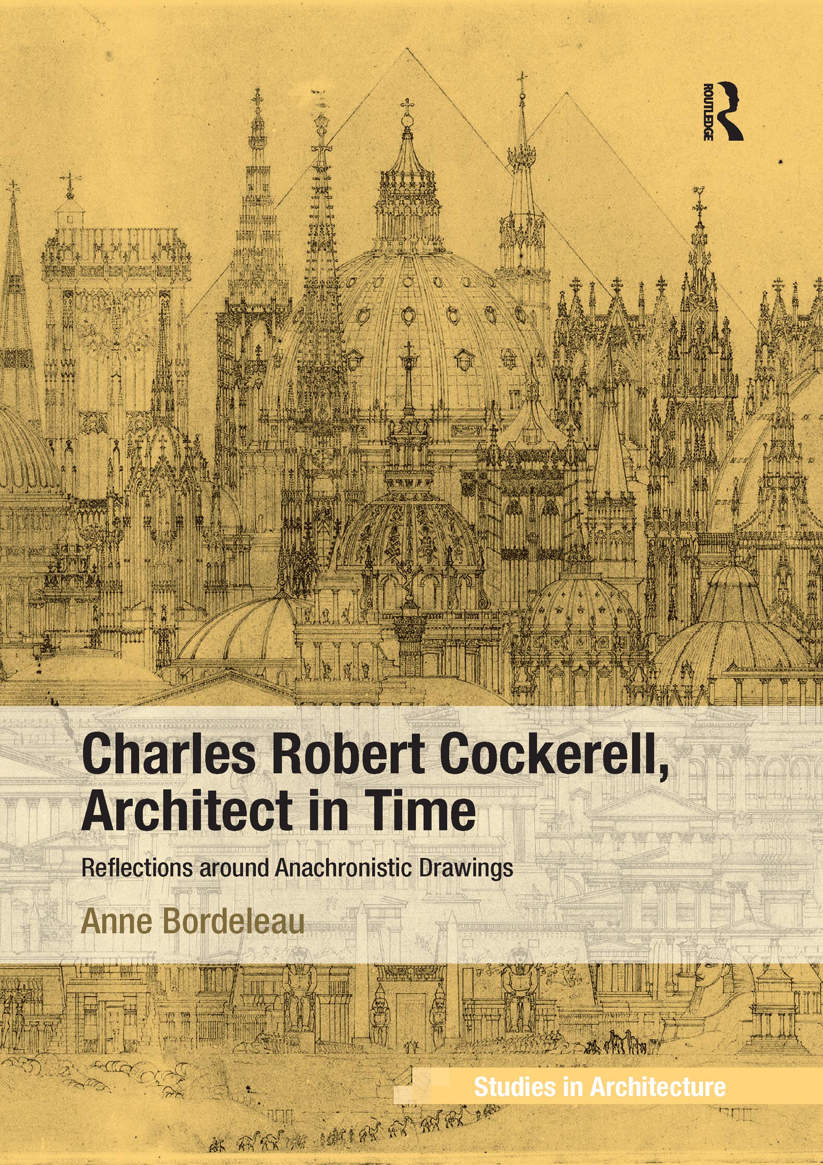 Charles Robert Cockerell, Architect in Time: Reflections Around Anachronistic Drawings Architecture