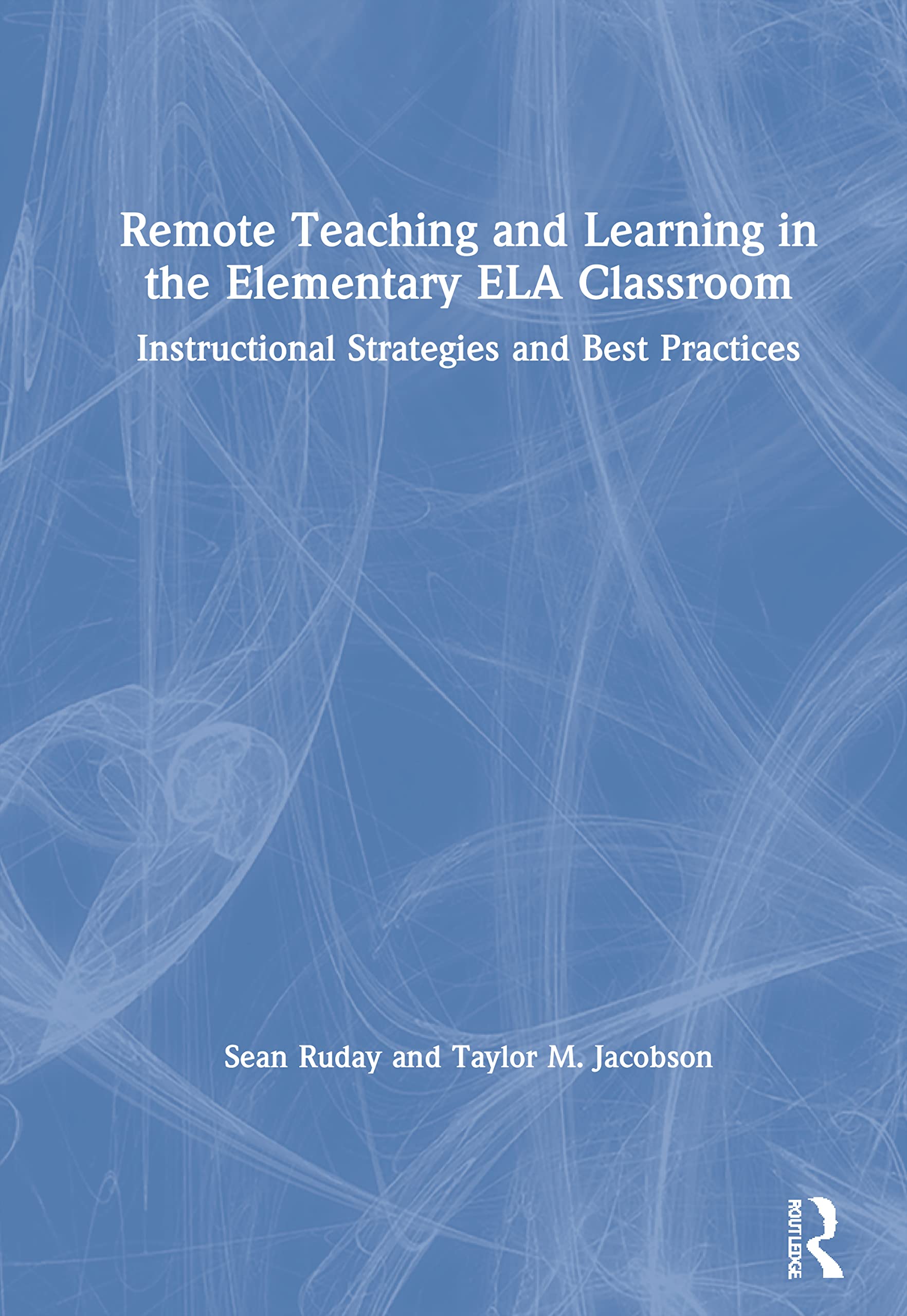 Remote Teaching and Learning in the Elementary Ela Classroom: Instructional Strategies and Best Practices Contemporary literature