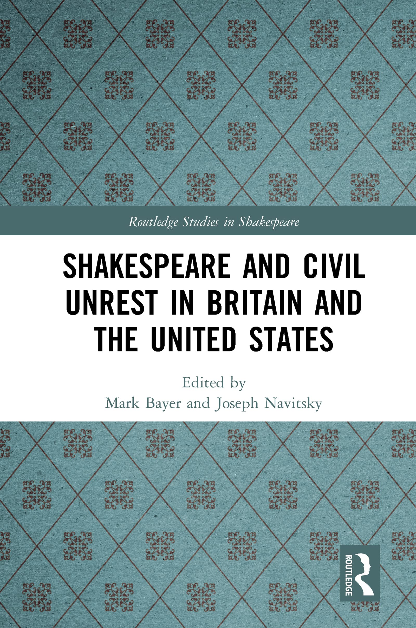 Shakespeare and Civil Unrest in Britain and the United States (Routledge Studies in Shakespeare) Drama