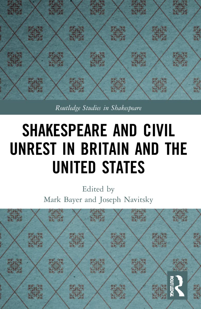 Shakespeare and Civil Unrest in Britain and the United States Drama