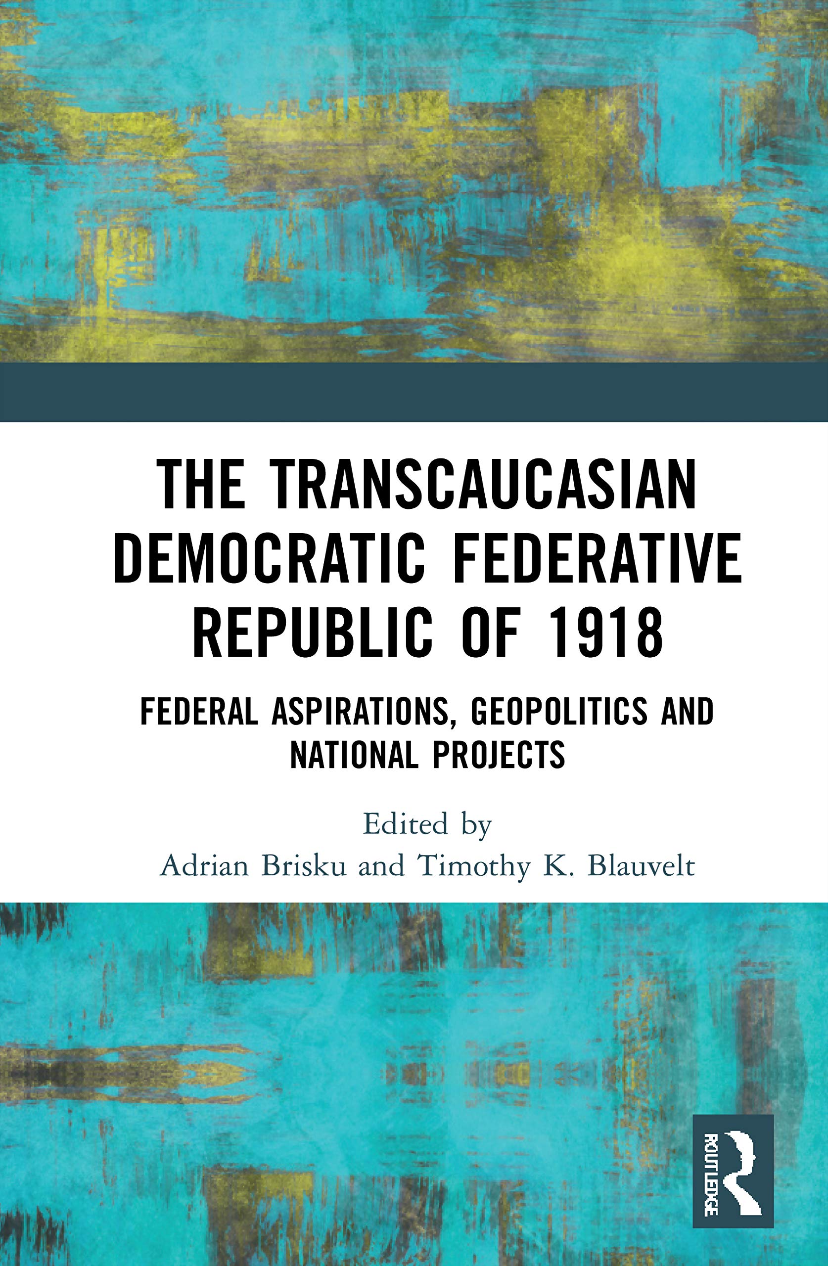 The Transcaucasian Democratic Federative Republic of 1918: Federal Aspirations, Geopolitics and National Projects Philosophy