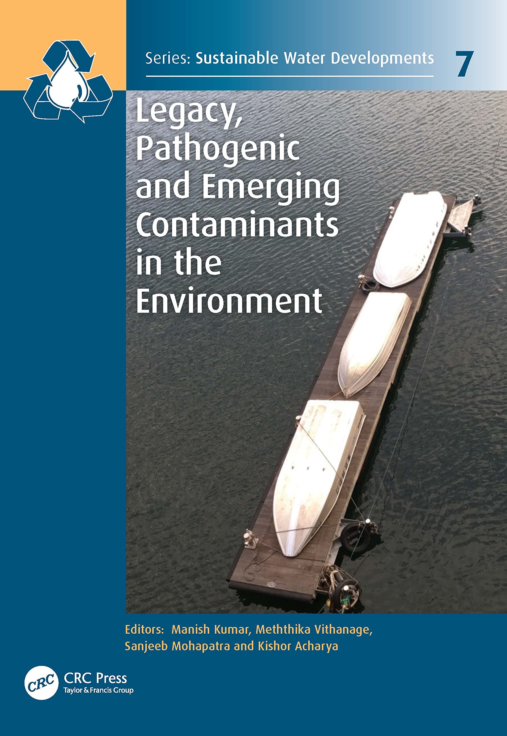 Legacy, Pathogenic and Emerging Contaminants in the Environment (Sustainable Water Developments Resources, Management, Treatment, Efficiency and Reuse, 7, Band 7) Business & Technology