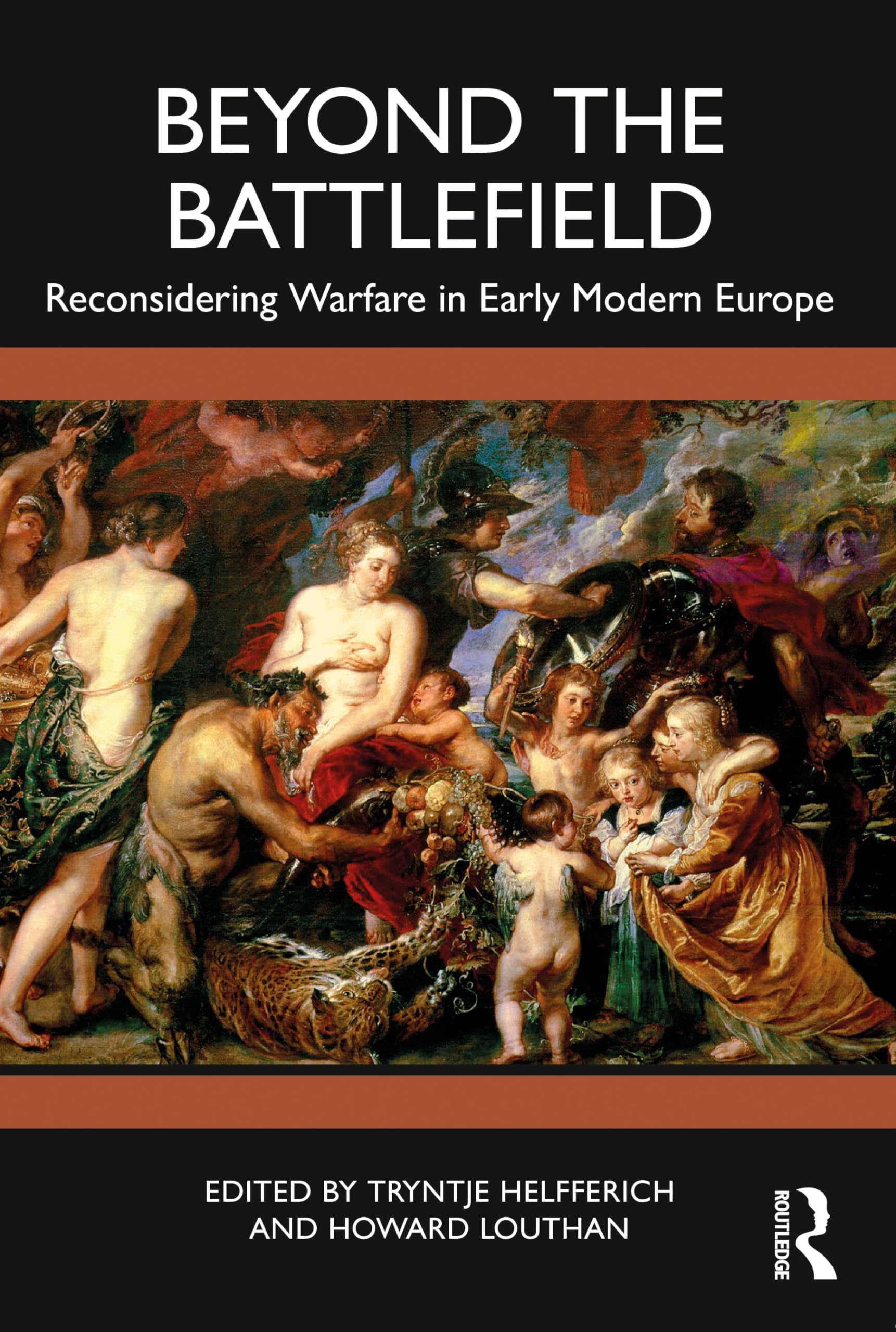 Beyond the Battlefield: Reconsidering Warfare in Early Modern Europe Politics & History