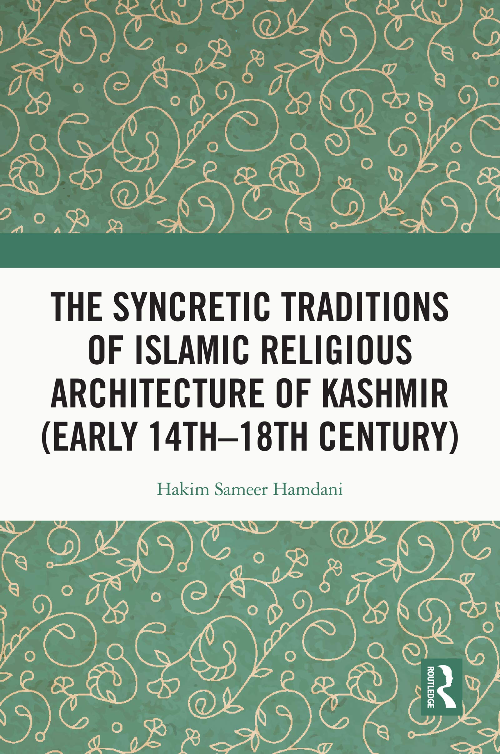 The Syncretic Traditions of Islamic Religious Architecture of Kashmir (Early 14th –18th Century) Social Sciences