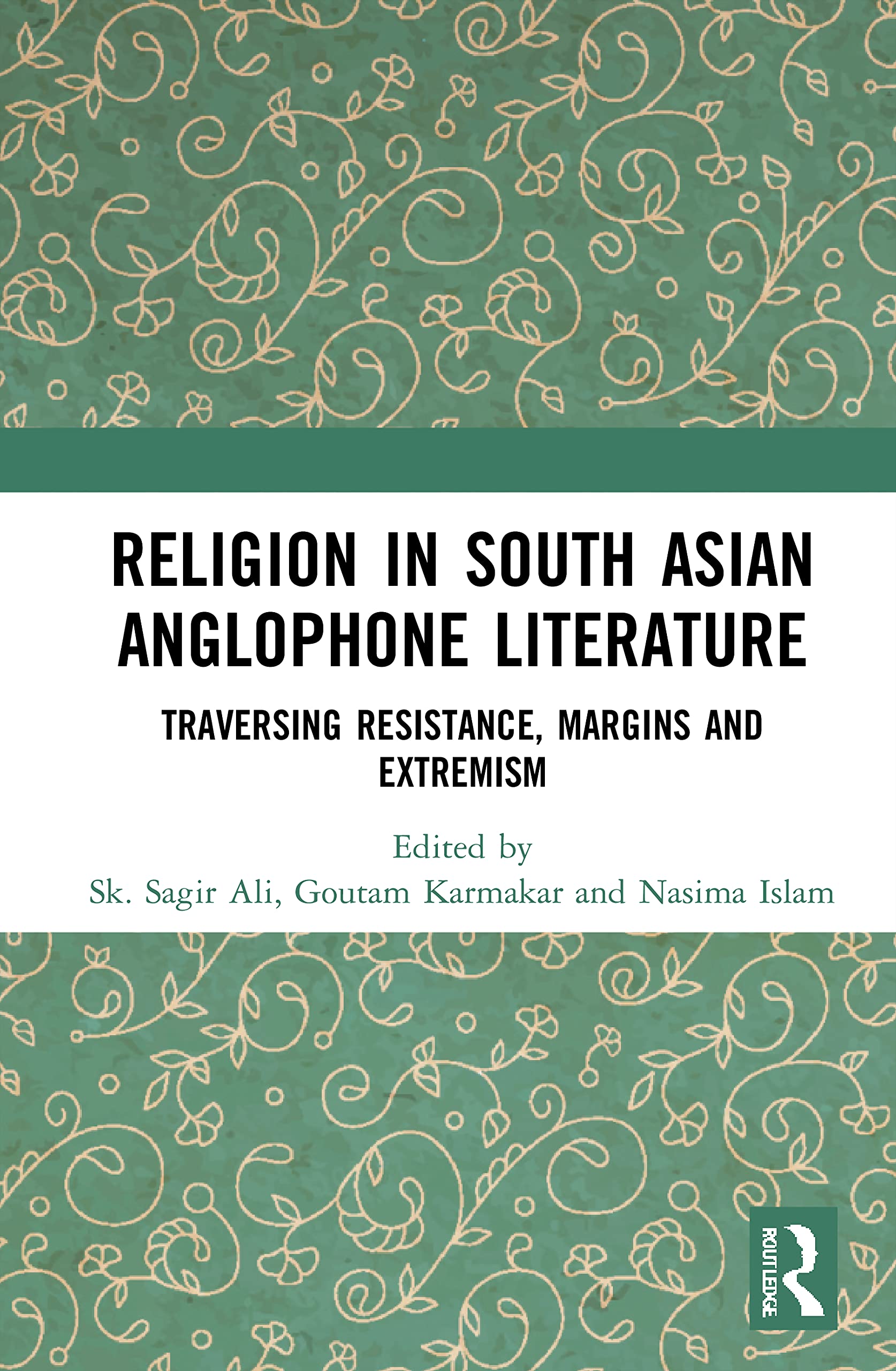 Religion in South Asian Anglophone Literature: Traversing Resistance, Margins and Extremism Social Sciences