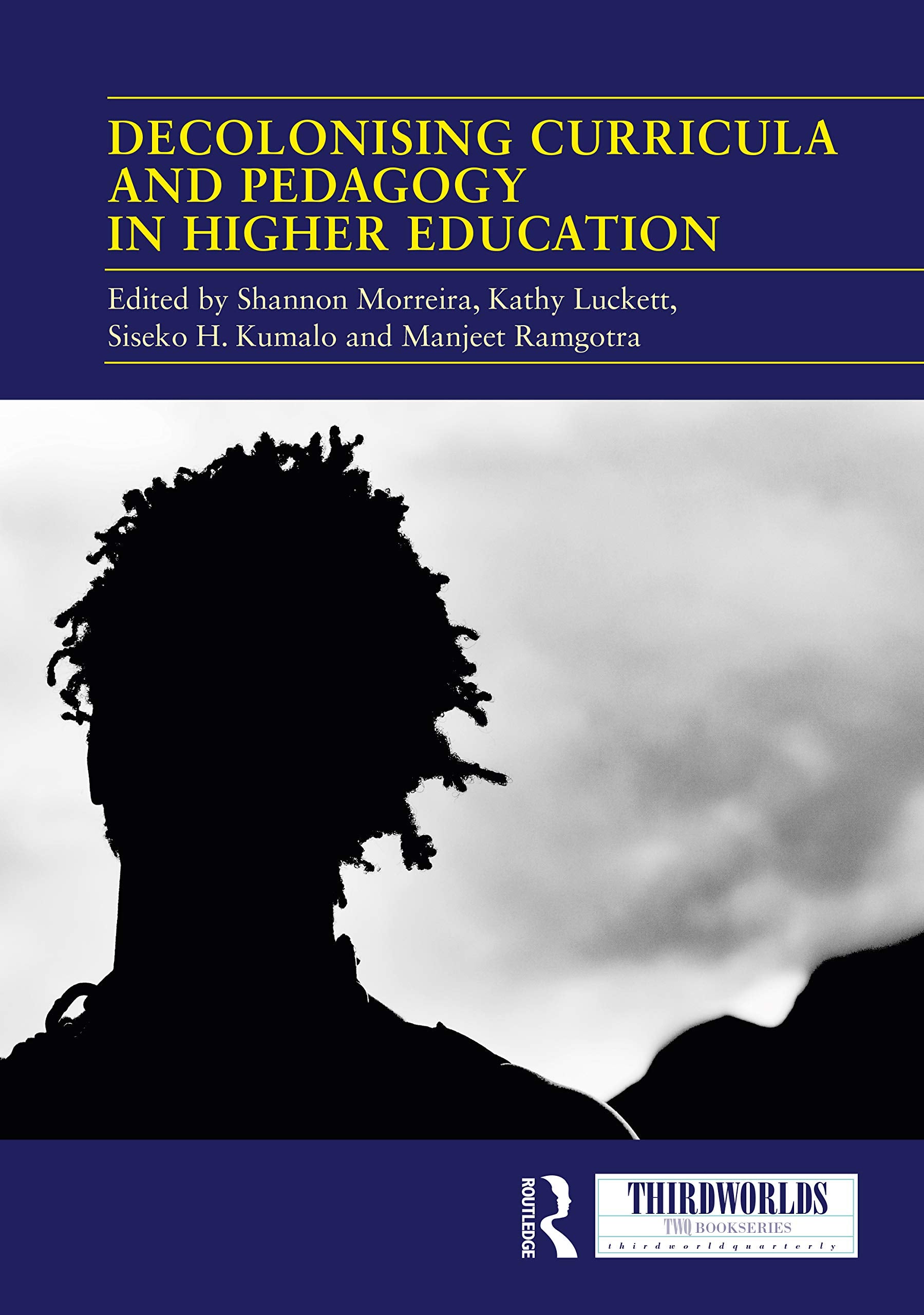 Decolonising Curricula and Pedagogy in Higher Education: Bringing Decolonial Theory into Contact With Teaching Practice (Thirdworlds) Education & Training