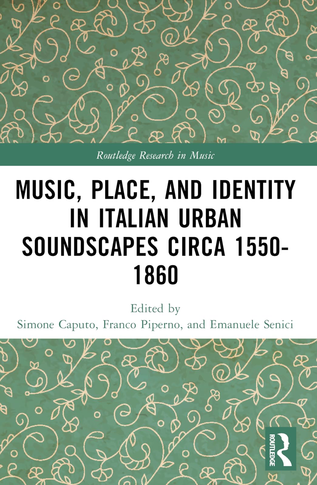 Music, Place, and Identity in Italian Urban Soundscapes circa 1550-1860 Arts & Music