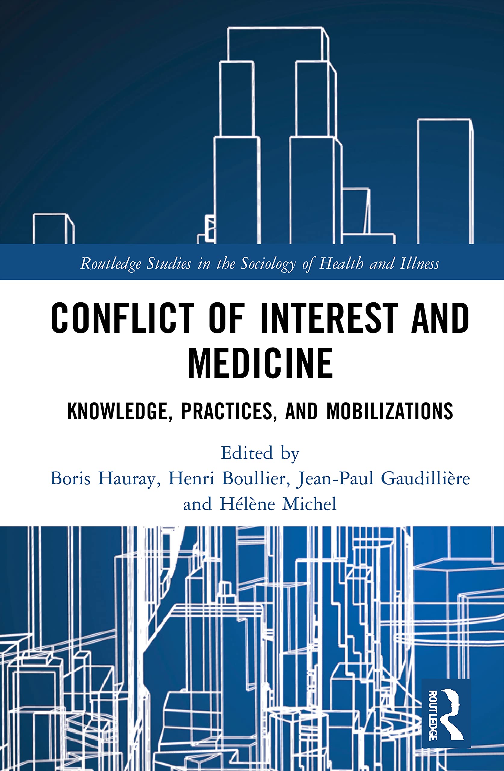 Conflict of Interest and Medicine: Knowledge, Practices, and Mobilizations (Routledge Studies in the Sociology of Health and Illness) Medicine