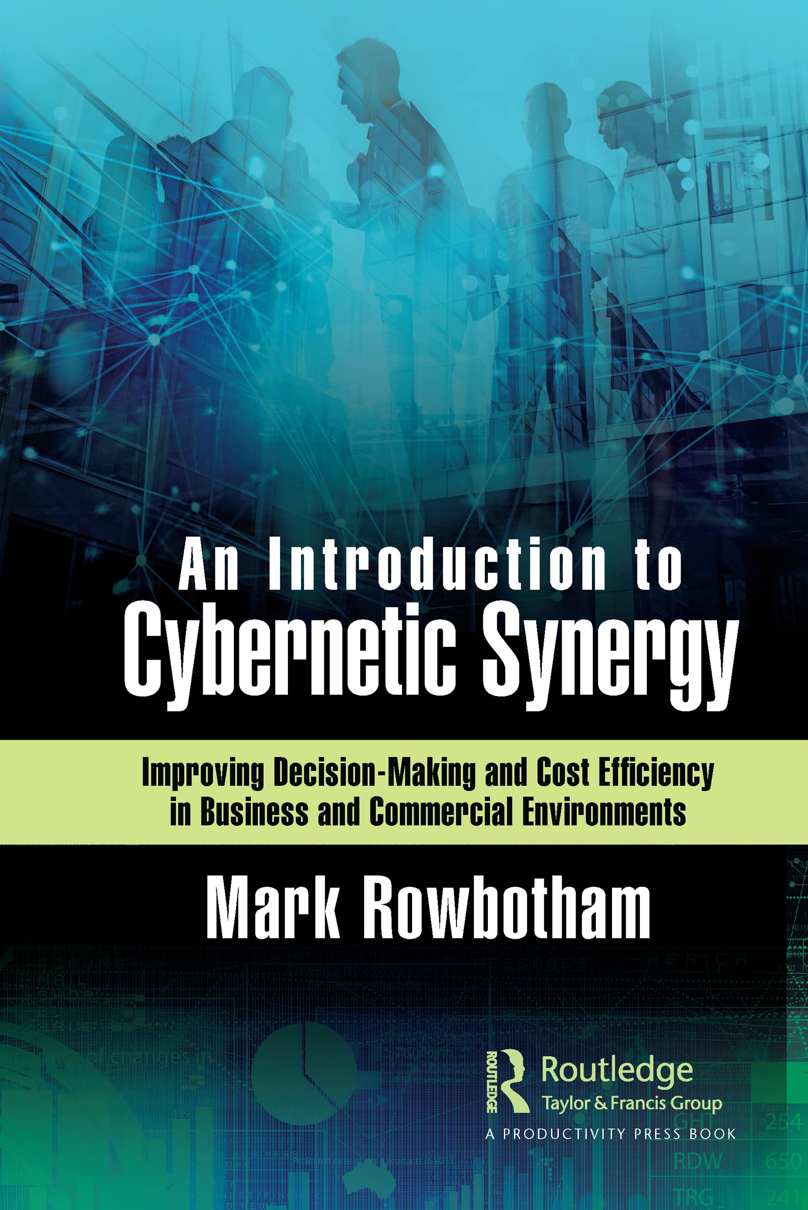 An Introduction to Cybernetic Synergy: Improving Decision-Making and Cost Efficiency in Business and Commercial Environments Business, Finance & Career