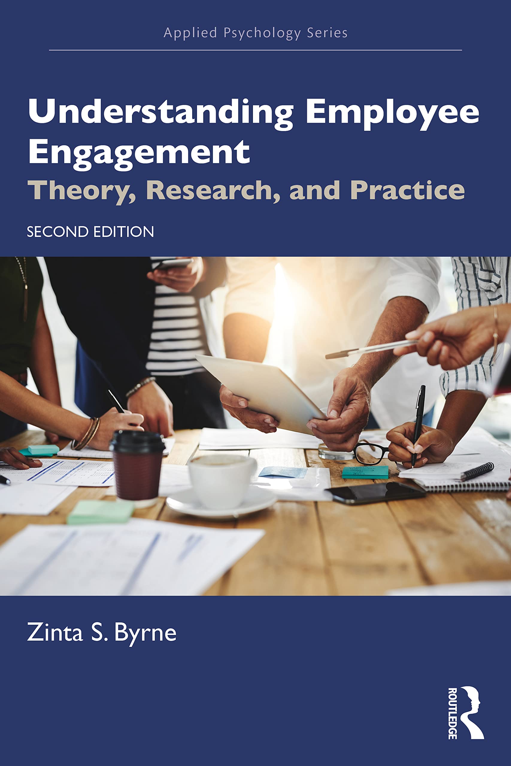 Understanding Employee Engagement: Theory, Research, and Practice (Applied Psychology) Law