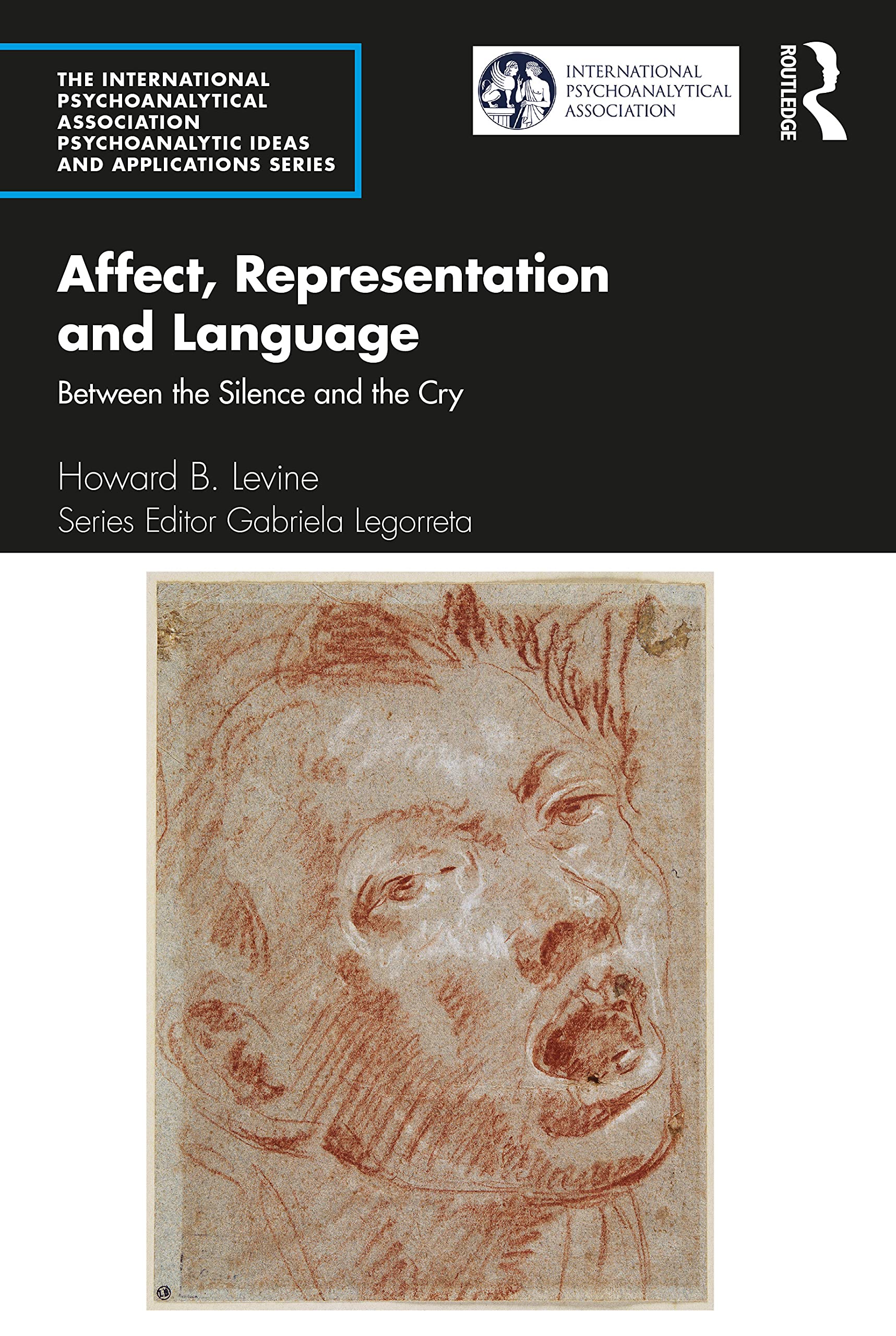 Affect, Representation and Language: Between the Silence and the Cry (International Psychoanalytical Association Psychoanalytic Ideas and Applications) Medicine