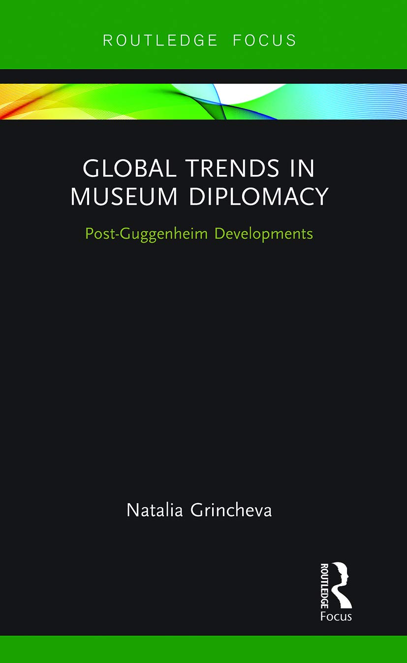 Global Trends in Museum Diplomacy: Post-Guggenheim Developments (Museums in Focus) Social Sciences