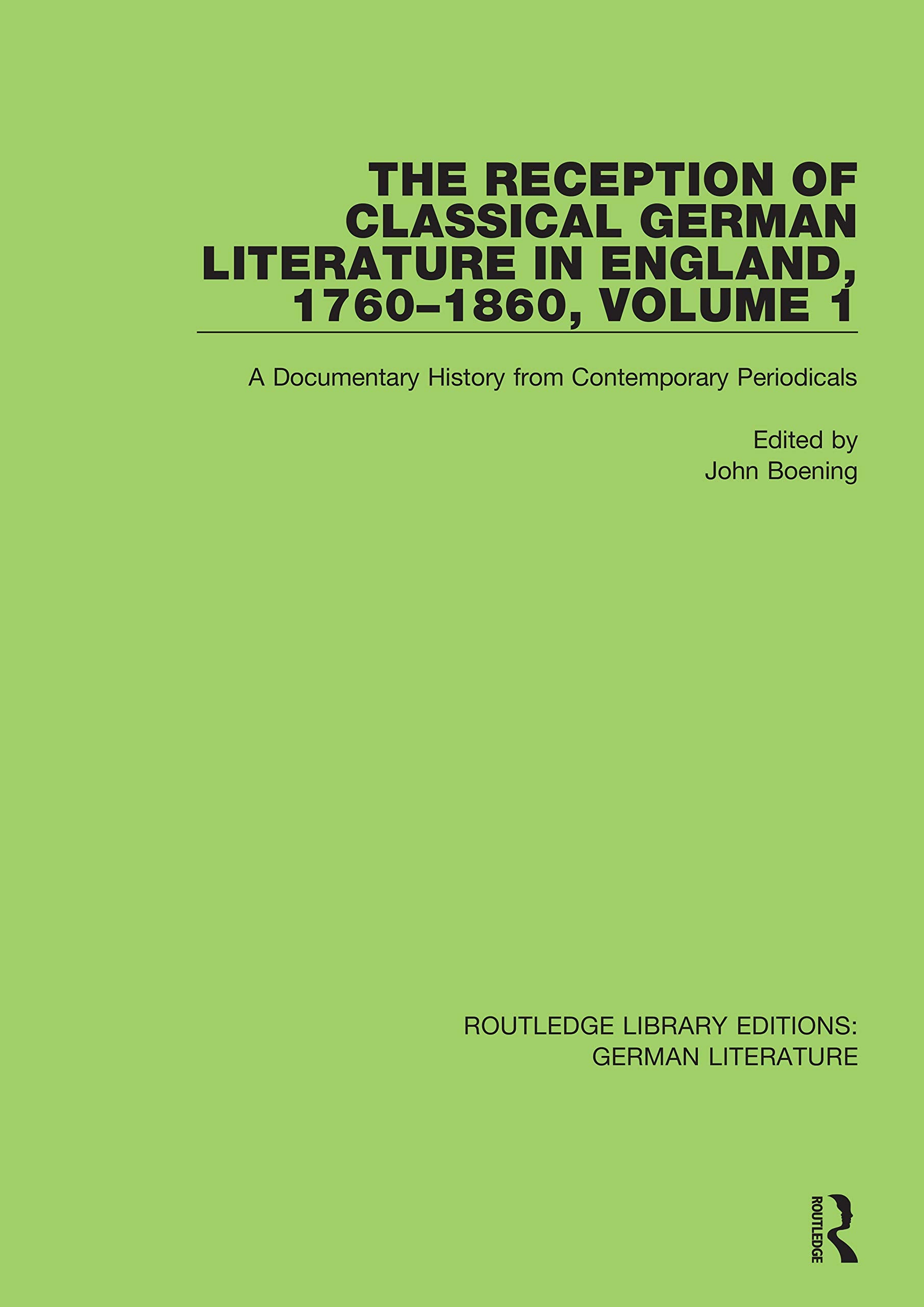 The Reception of Classical German Literature in England, 1760-1860: A Documentary History from Contemporary Periodicals (1) (Reception of Classical German Literature in England, 1760-1860, 1, Band 1) Contemporary literature Books