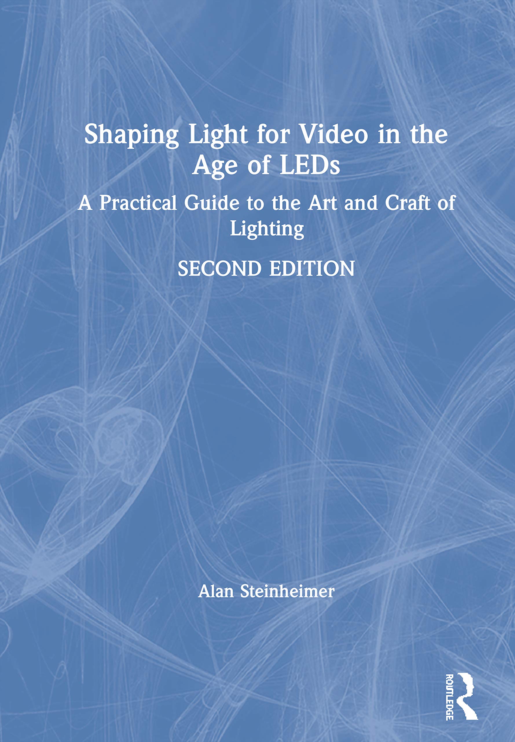 Shaping Light for Video in the Age of Leds: A Practical Guide to the Art and Craft of Lighting Philosophy