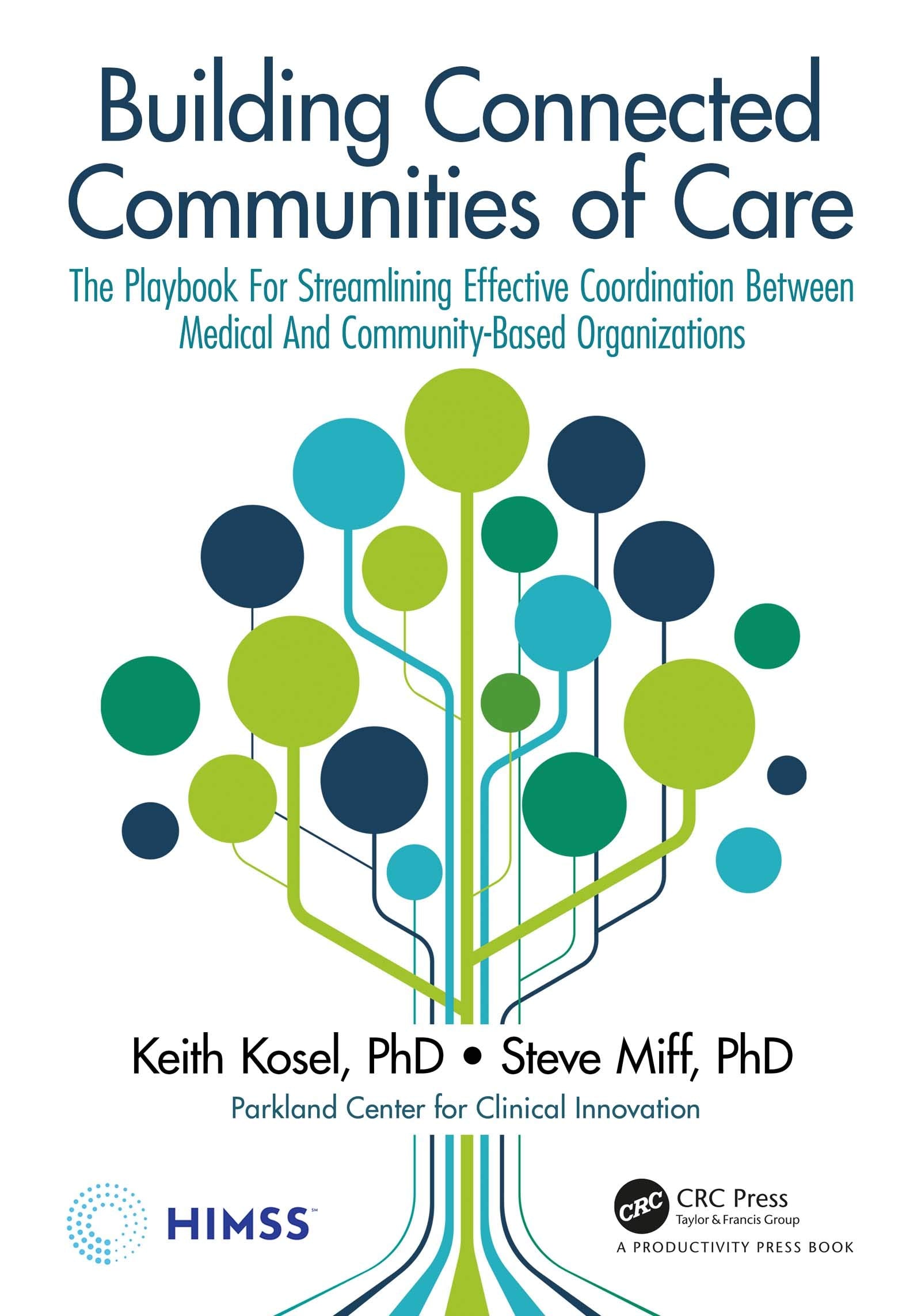 Building Connected Communities of Care: The Playbook for Streamlining Effective Coordination Between Medical and Community-Based Organizations (Himss Book) Medicine