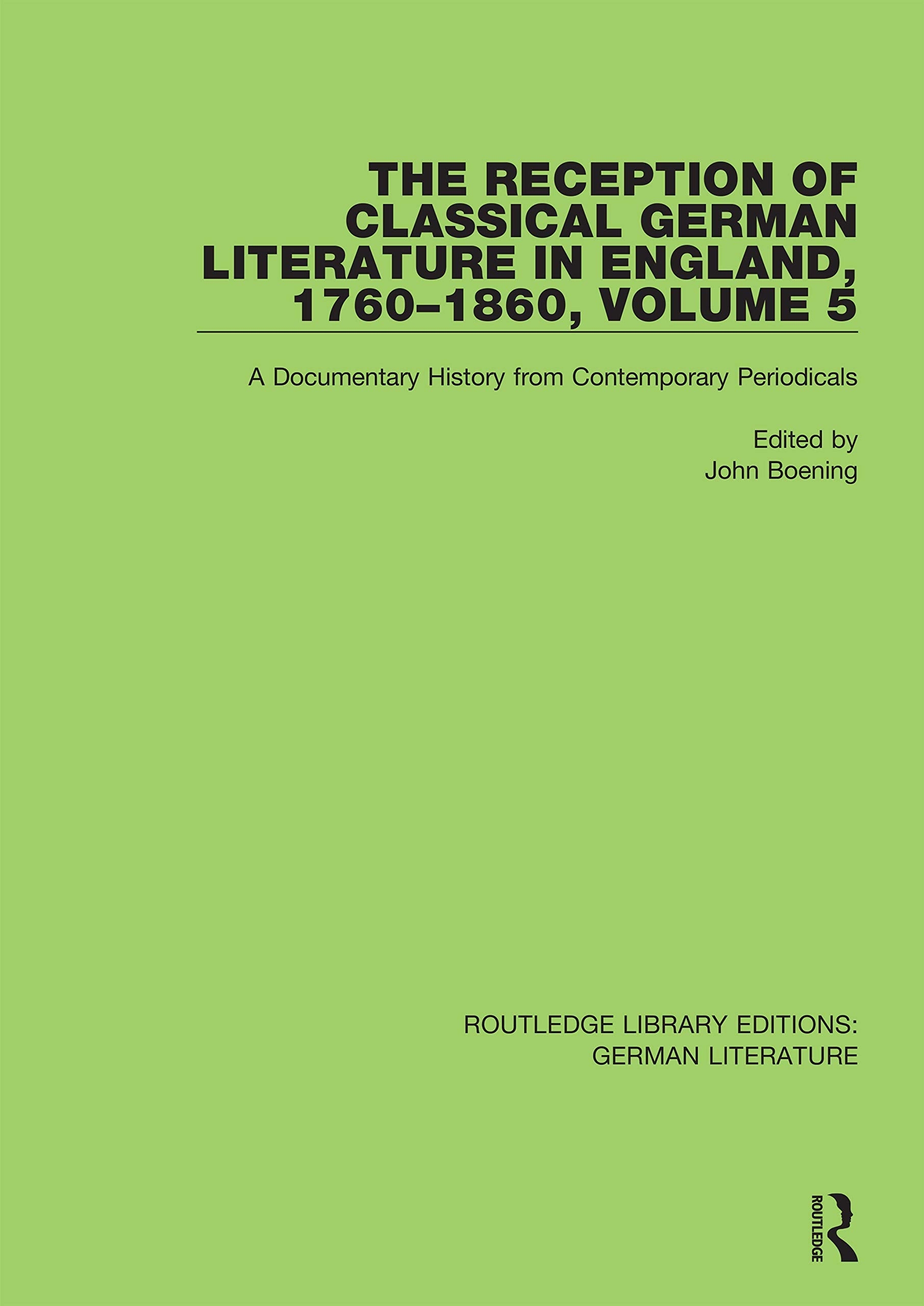 The Reception of Classical German Literature in England, 1760-1860 (5): A Documentary History from Contemporary Periodicals Contemporary literature