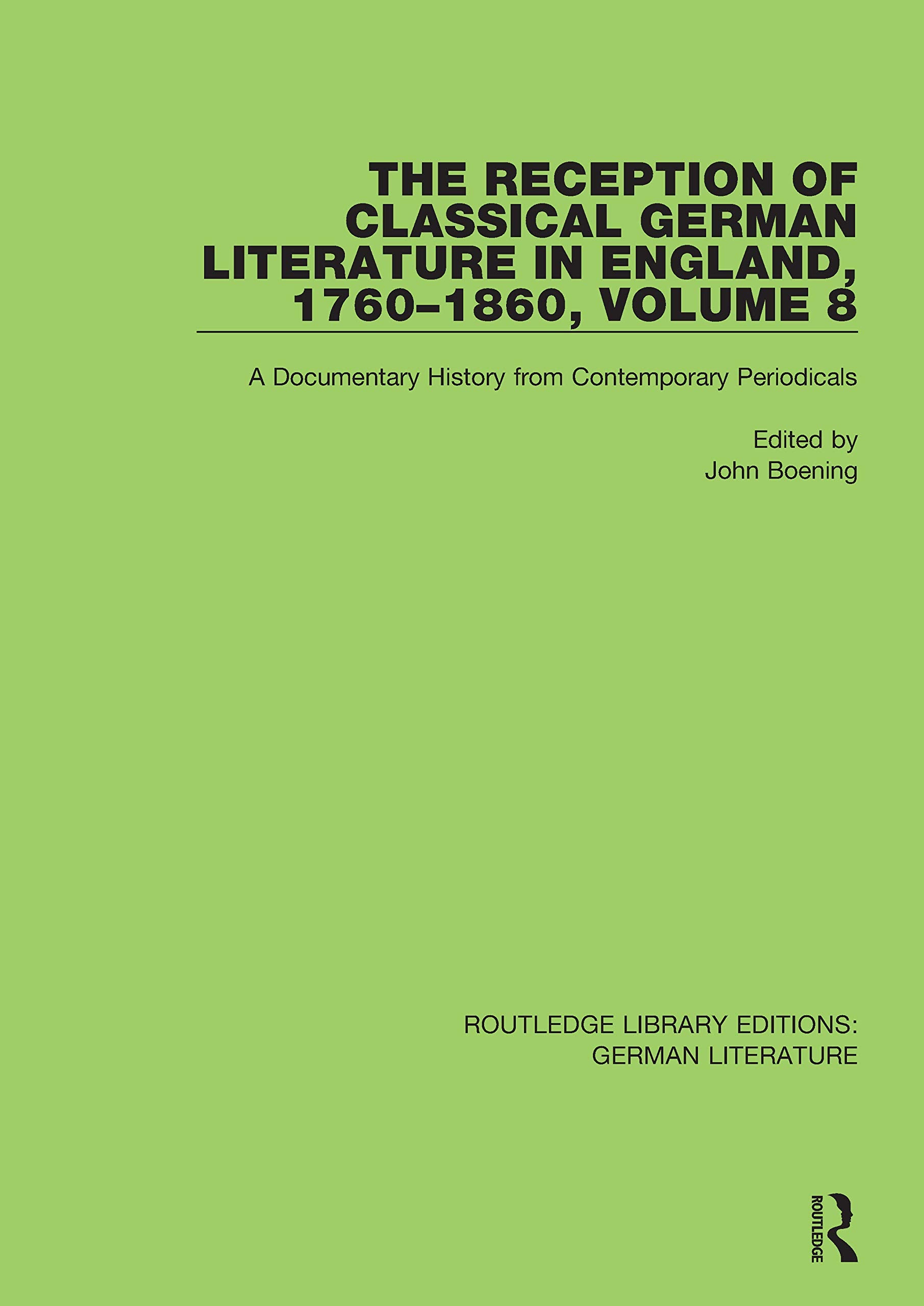 The Reception of Classical German Literature in England, 1760-1860: A Documentary History from Contemporary Periodicals Contemporary literature