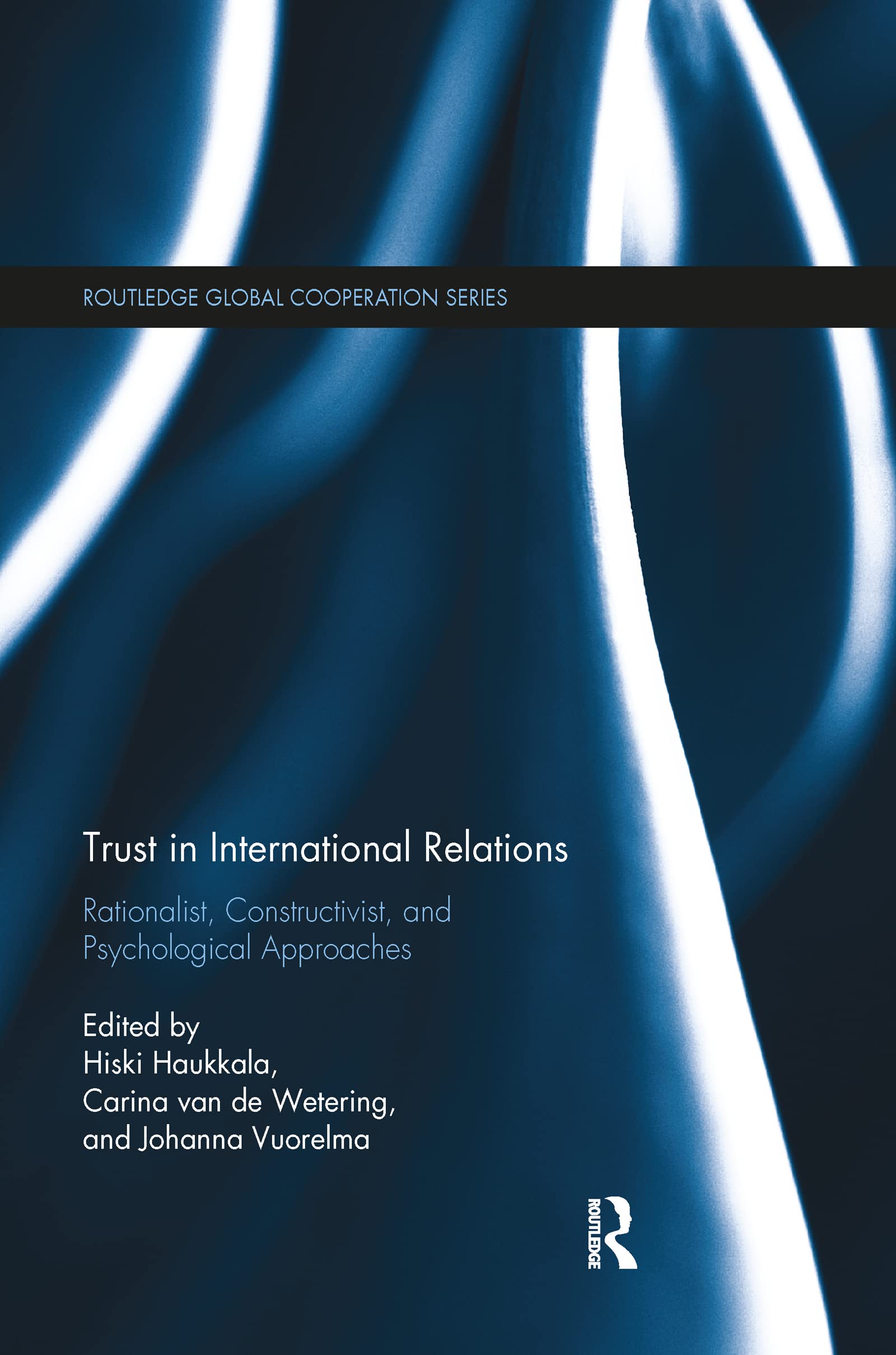 Trust in International Relations: Rationalist, Constructivist, and Psychological Approaches (Routledge Global Cooperation) Media & Communication