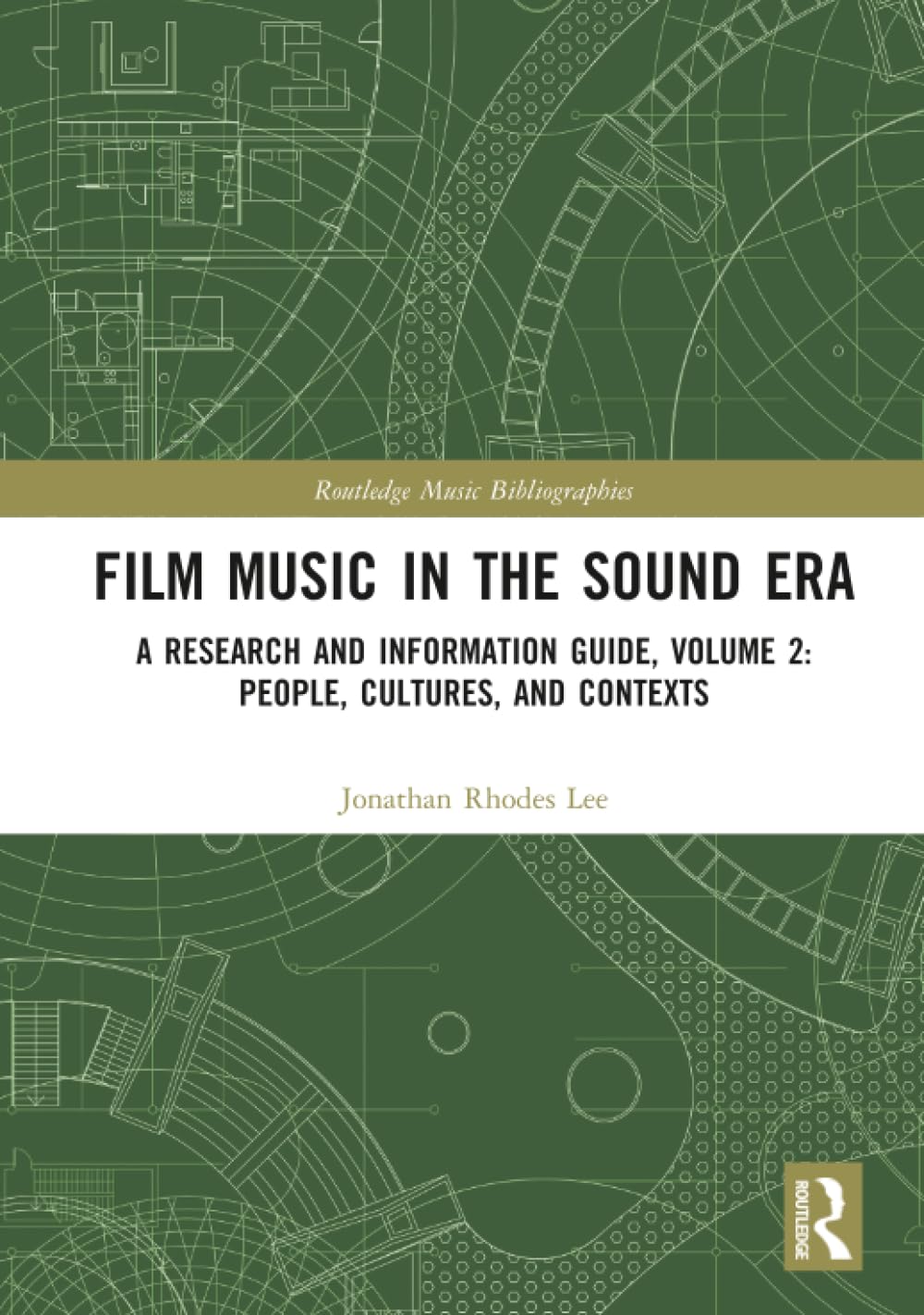 Film Music in the Sound Era: A Research and Information Guide: People, Cultures, and Contexts (Routledge Music Bibliographies, 2, Band 2) Media & Communication