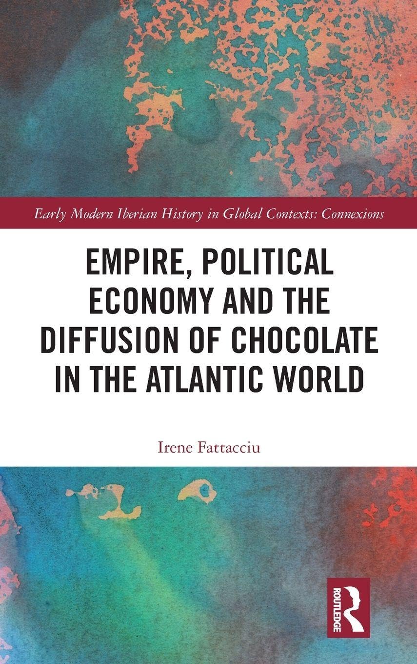 Empire, Political Economy, and the Diffusion of Chocolate in the Atlantic World Social Sciences
