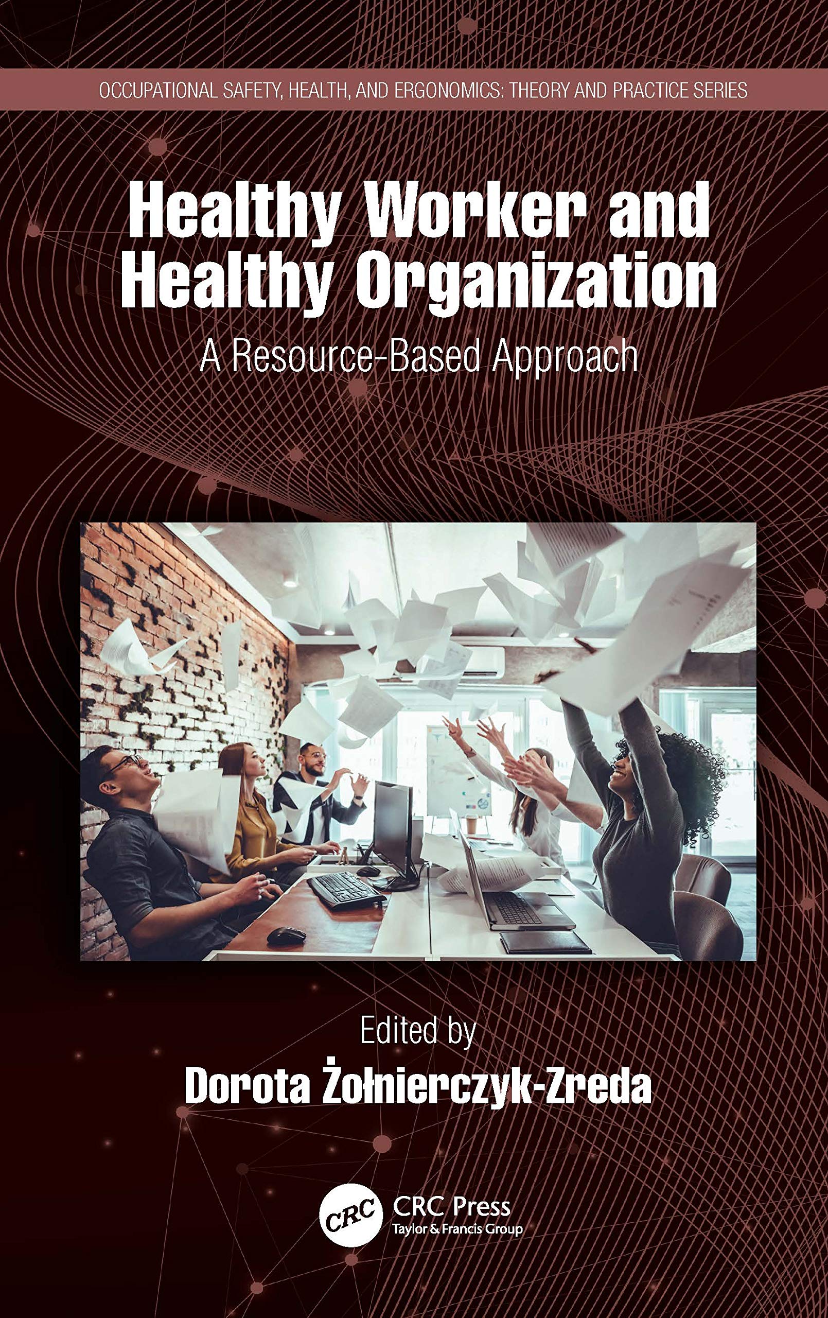 Healthy Worker and Healthy Organization: A Resource-Based Approach (Occupational Safety, Health, and Ergonomics: Theory and Practice) Medicine