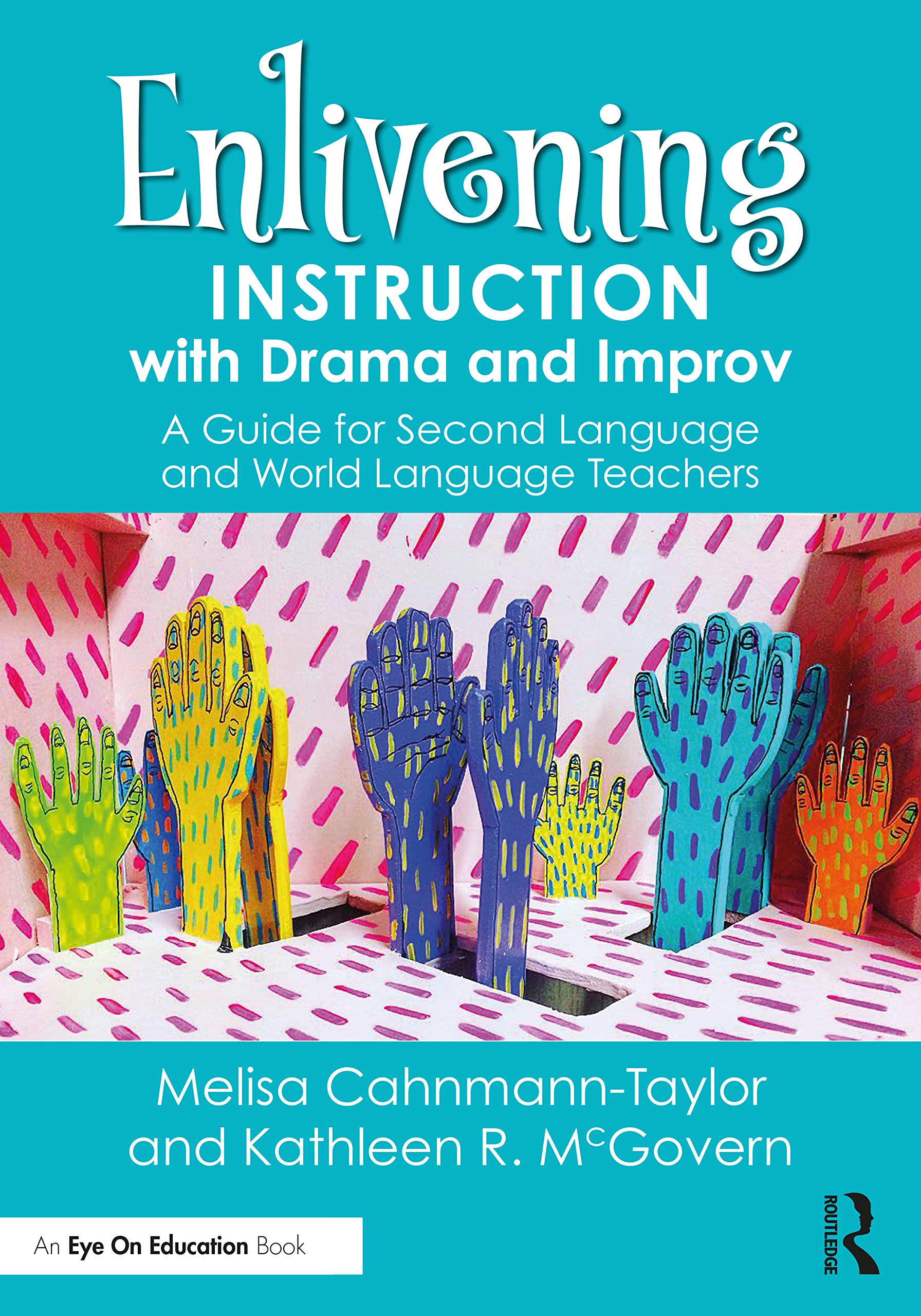 Enlivening Instruction with Drama and Improv: A Guide for Second Language and World Language Teachers Social Sciences