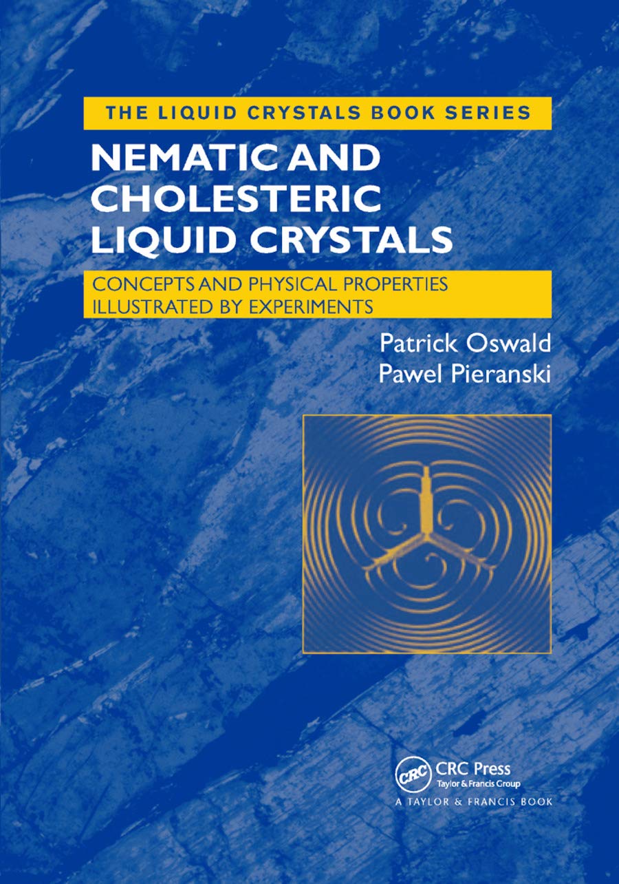Nematic and Cholesteric Liquid Crystals: Concepts and Physical Properties Illustrated by Experiments (Liquid Crystals Book) Learning & Reference