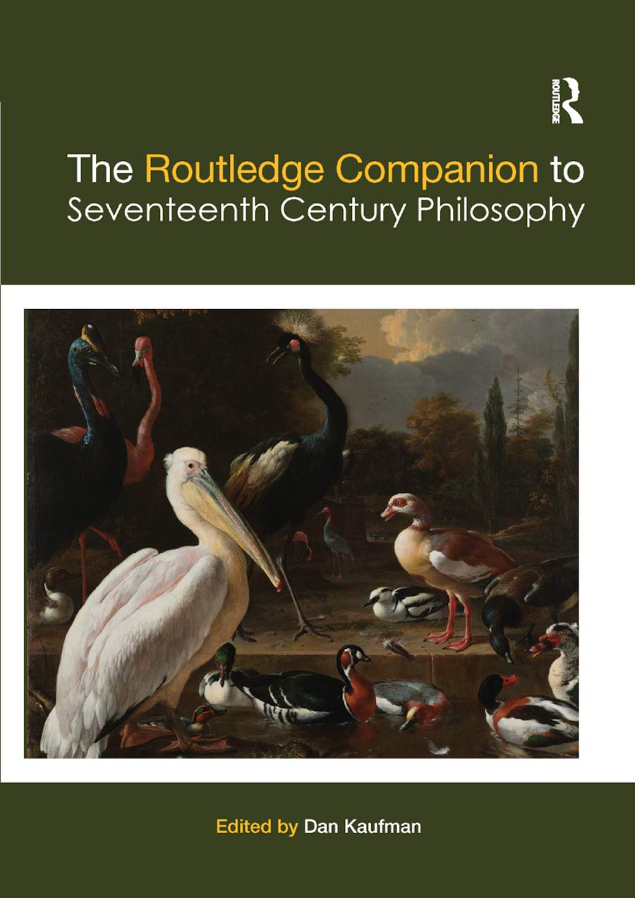 The Routledge Companion to Seventeenth Century Philosophy (Routledge Philosophy Companions) Philosophy