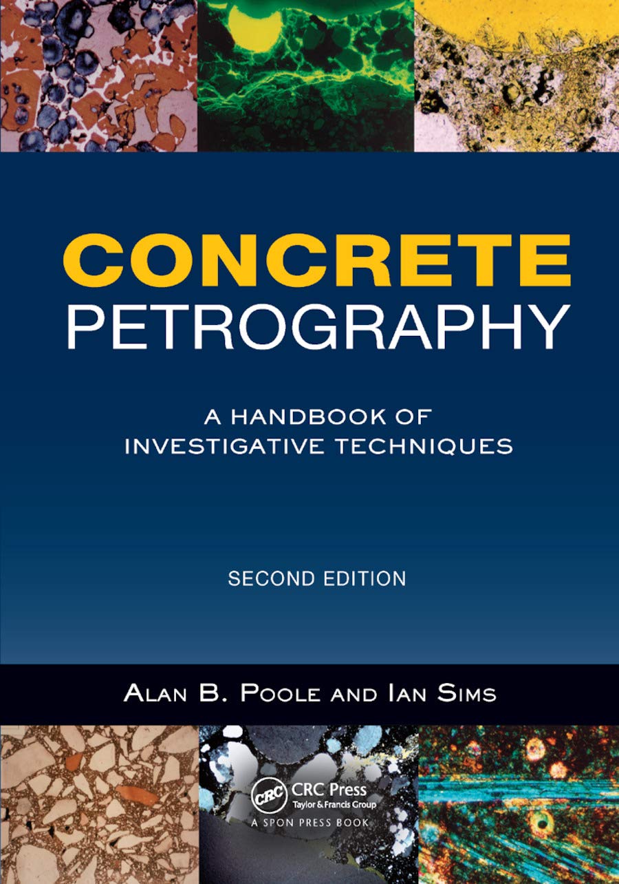 Concrete Petrography: A Handbook of Investigative Techniques: A Handbook of Investigative Techniques, Second Edition Business & Technology