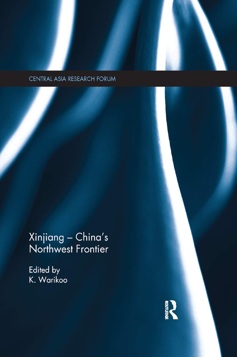 Xinjiang - China's Northwest Frontier (Central Asia Research Forum) Social Sciences