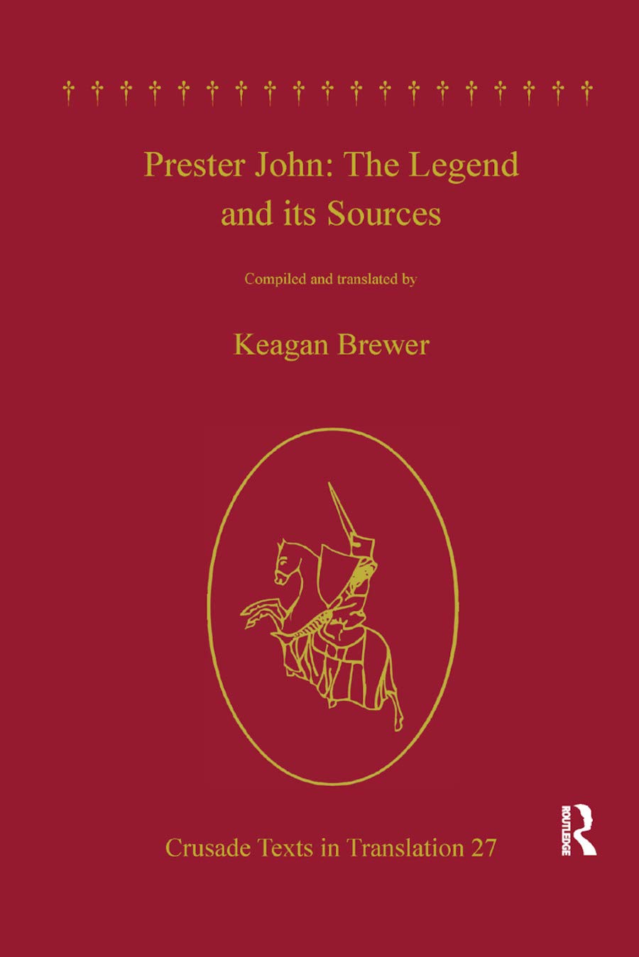 Prester John: The Legend and its Sources (Crusade Texts in Translation) Social Sciences