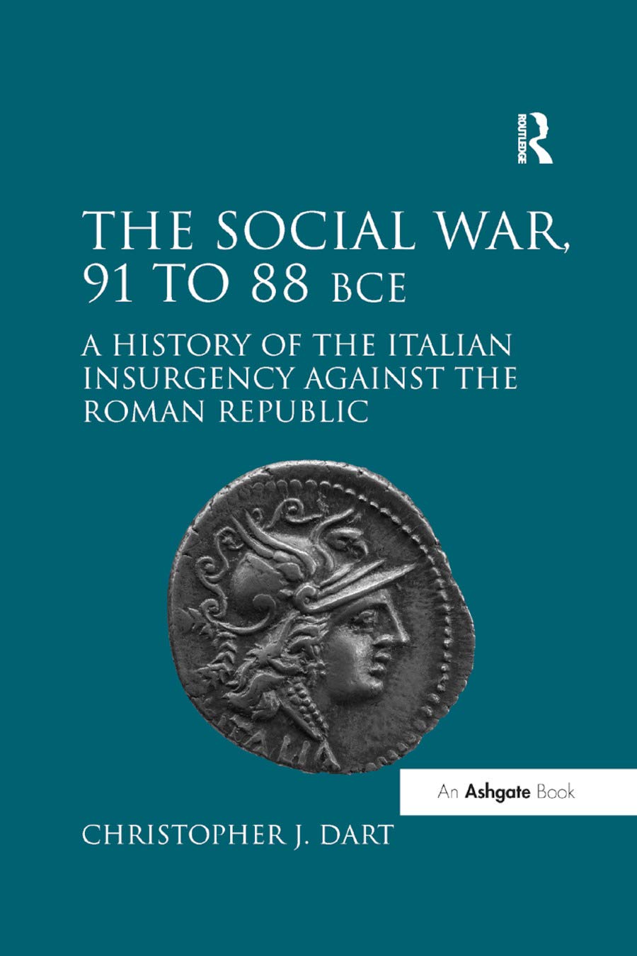 The Social War, 91 to 88 BCE: A History of the Italian Insurgency against the Roman Republic Philosophy