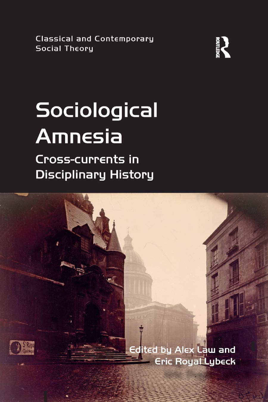 Sociological Amnesia: Cross-currents in Disciplinary History (Classical and Contemporary Social Theory) Law