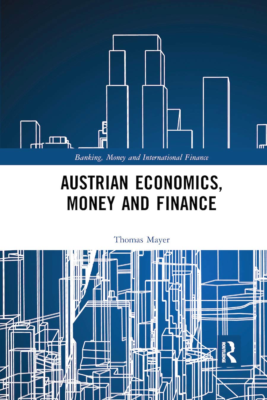 Austrian Economics, Money and Finance (Banking, Money and International Finance, 8, Band 8) Law