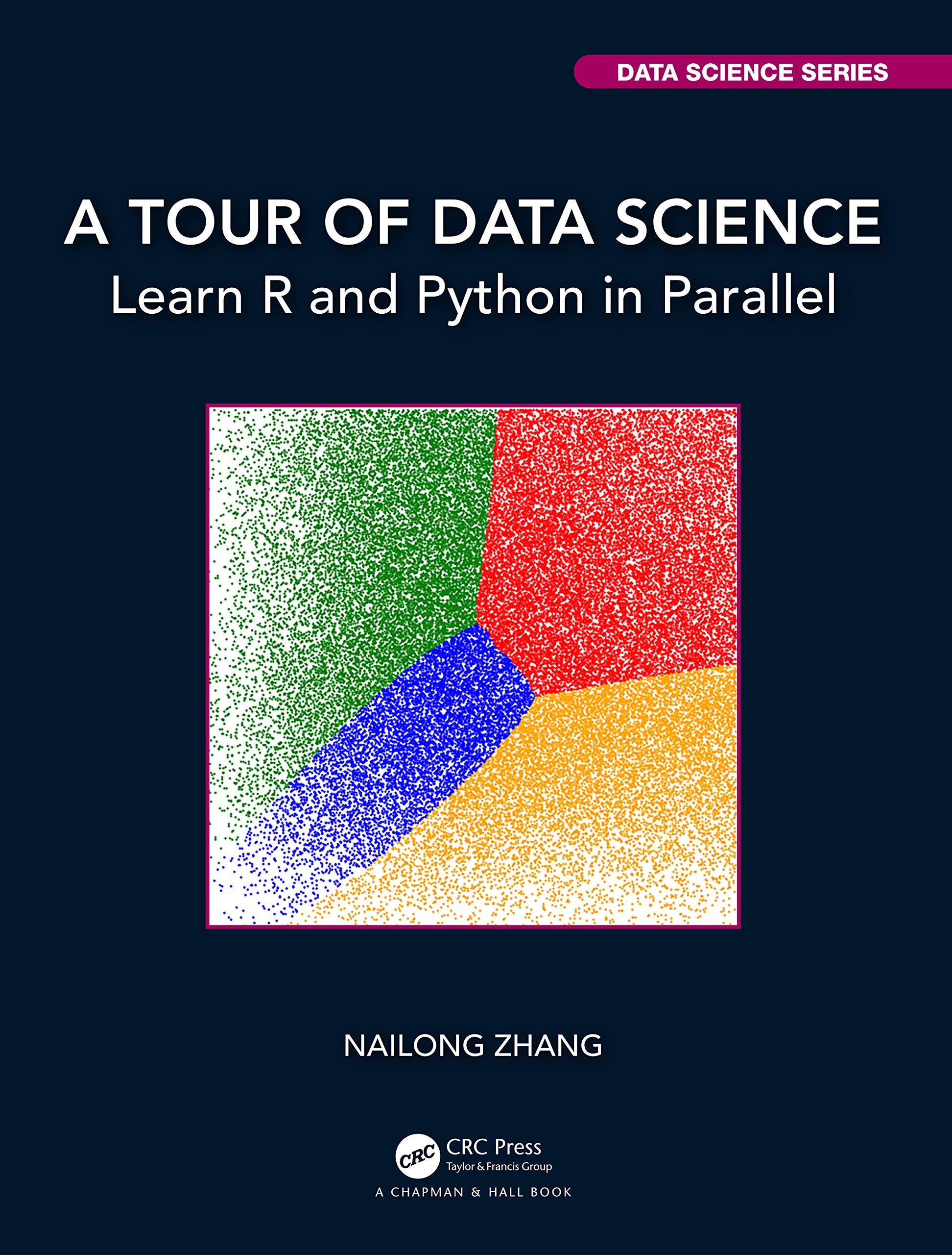 Product Image: A Tour of Data Science: Learn R and Python in Parallel (Chapman & Hall/Crc Big Data Science)