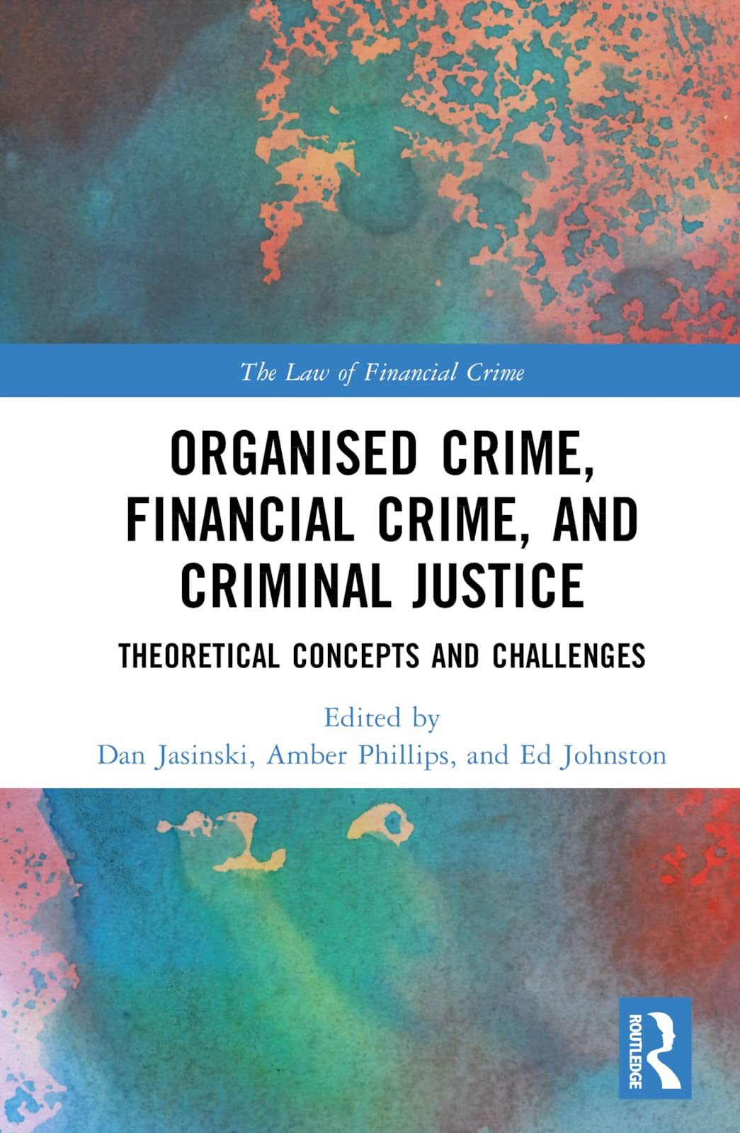 Organised Crime, Financial Crime, and Criminal Justice Law